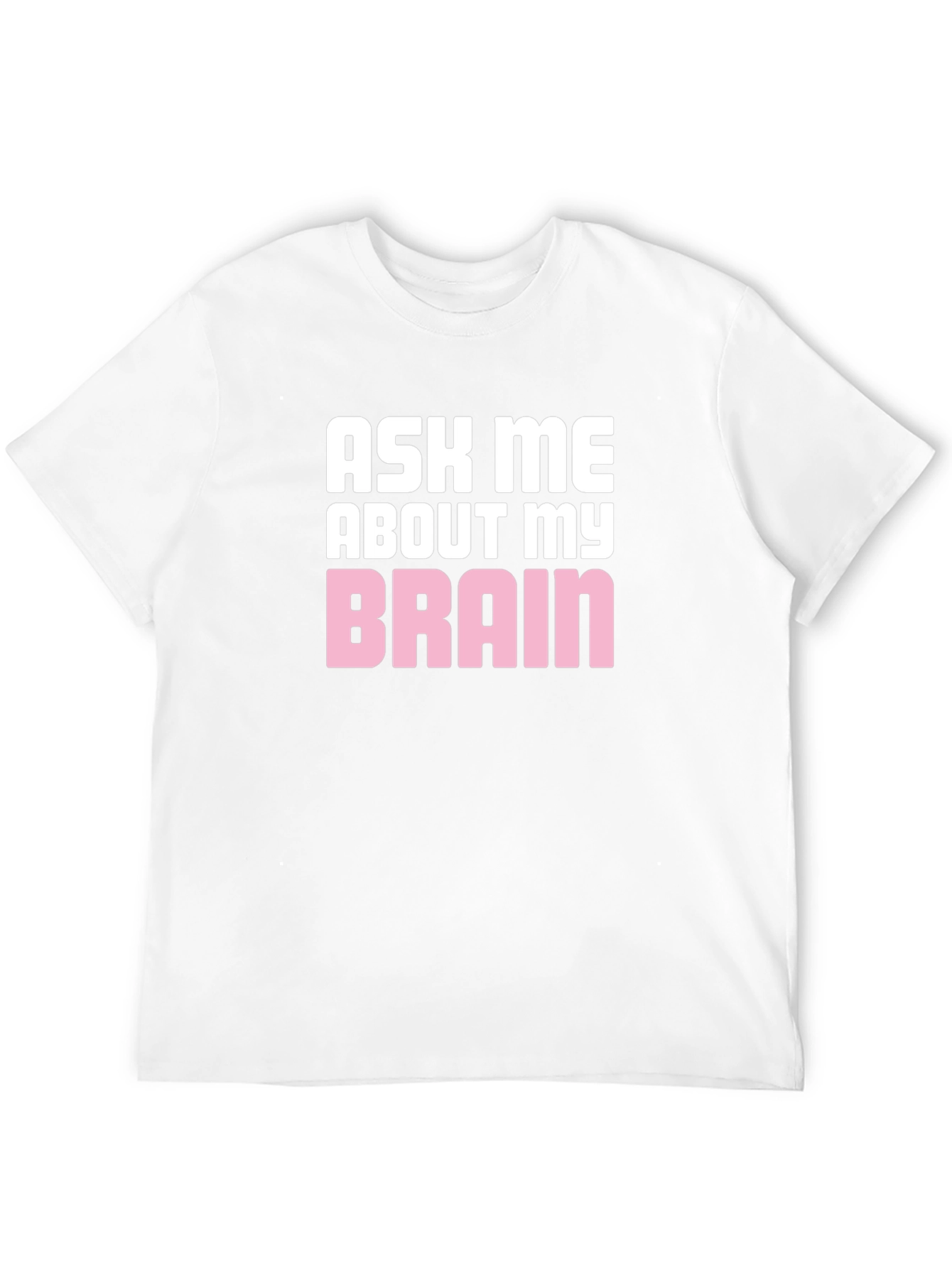 Ask Me About My Brain Graphic T-Shirt