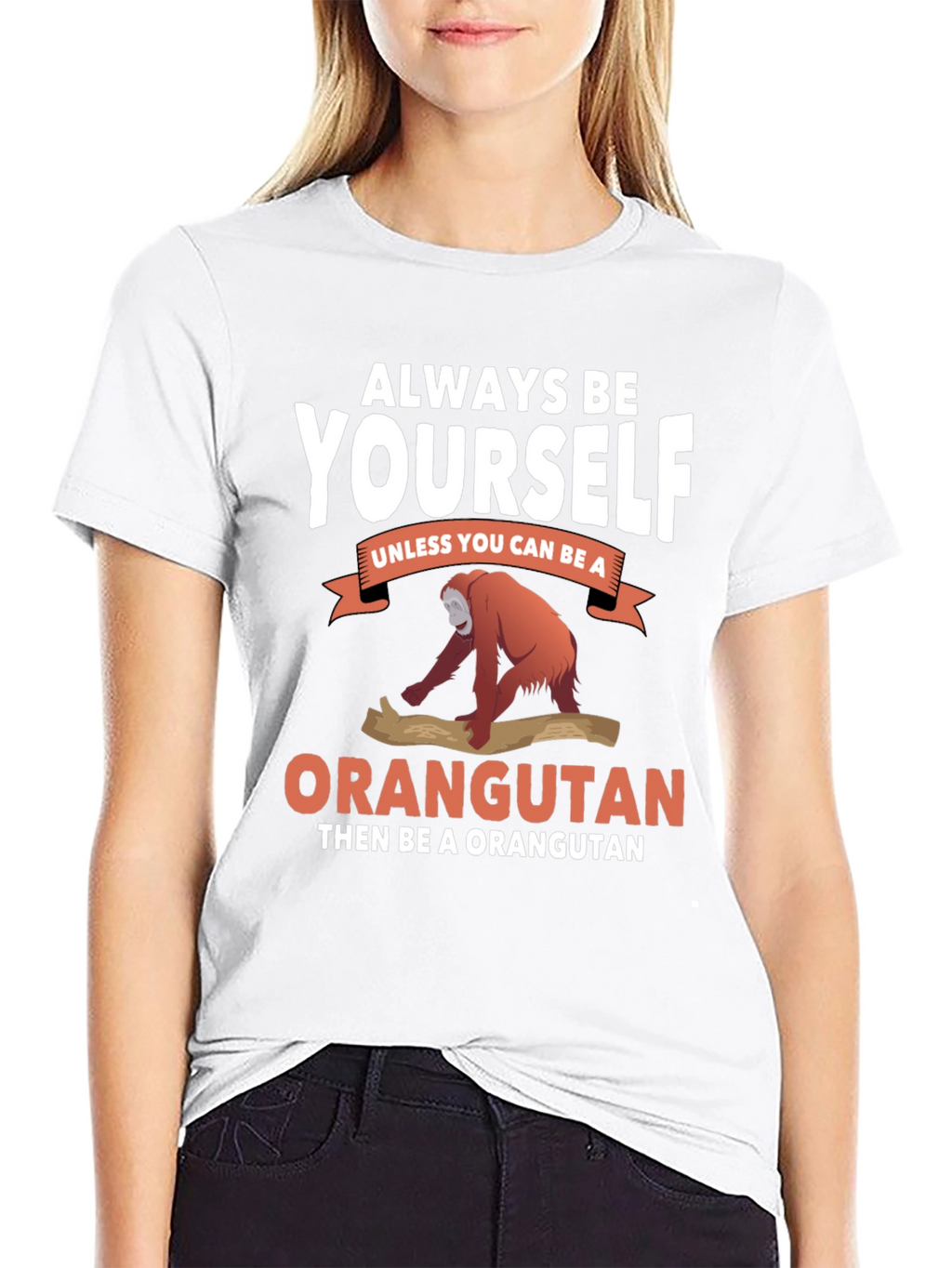 Always Be Yourself Orangutan T-Shirt