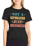 Not a Republican Just Vaccinated Graphic Tee