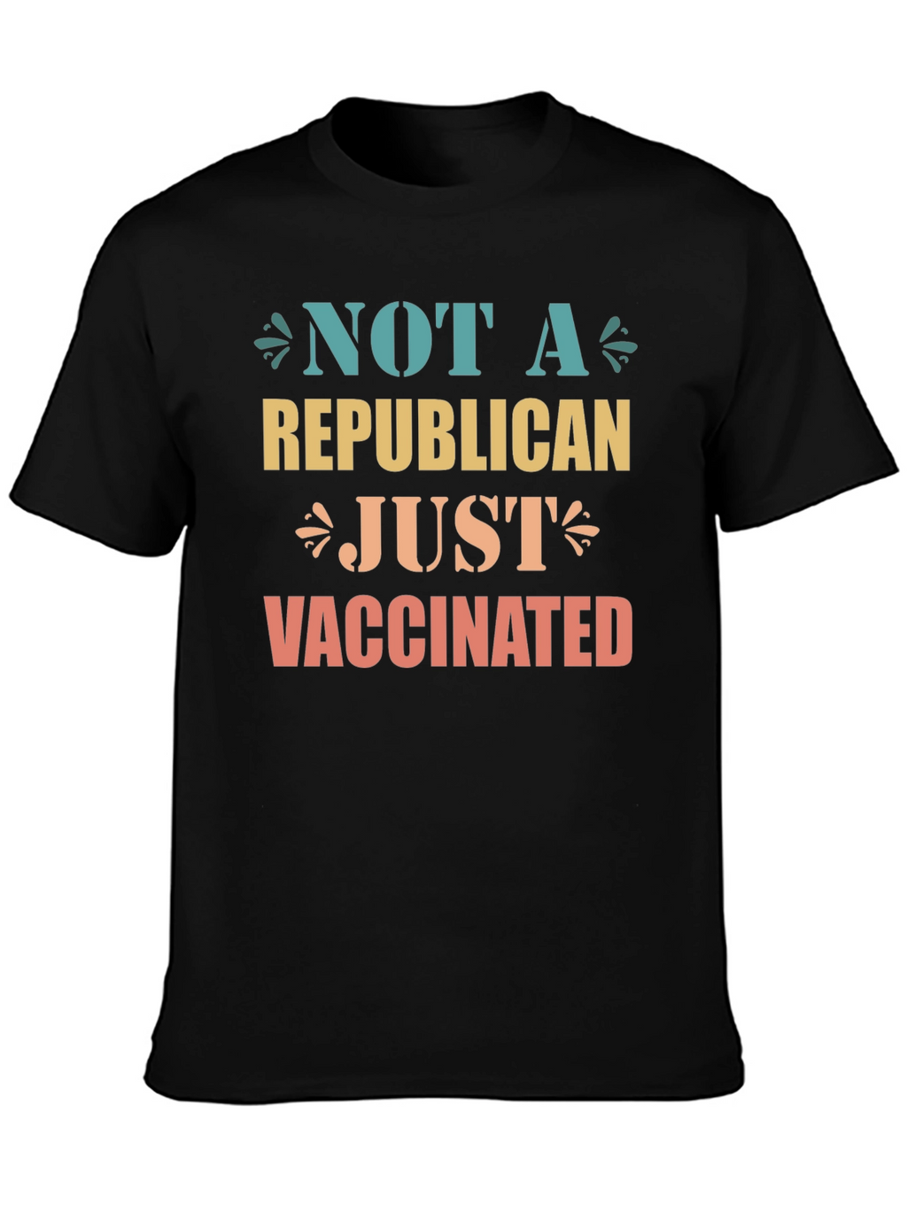Not a Republican Just Vaccinated Graphic Tee