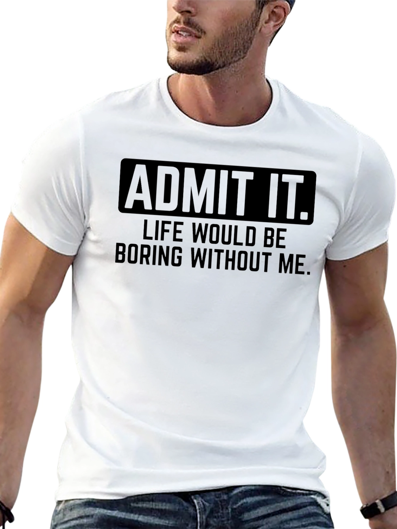 Admit It Funny Graphic T-Shirt