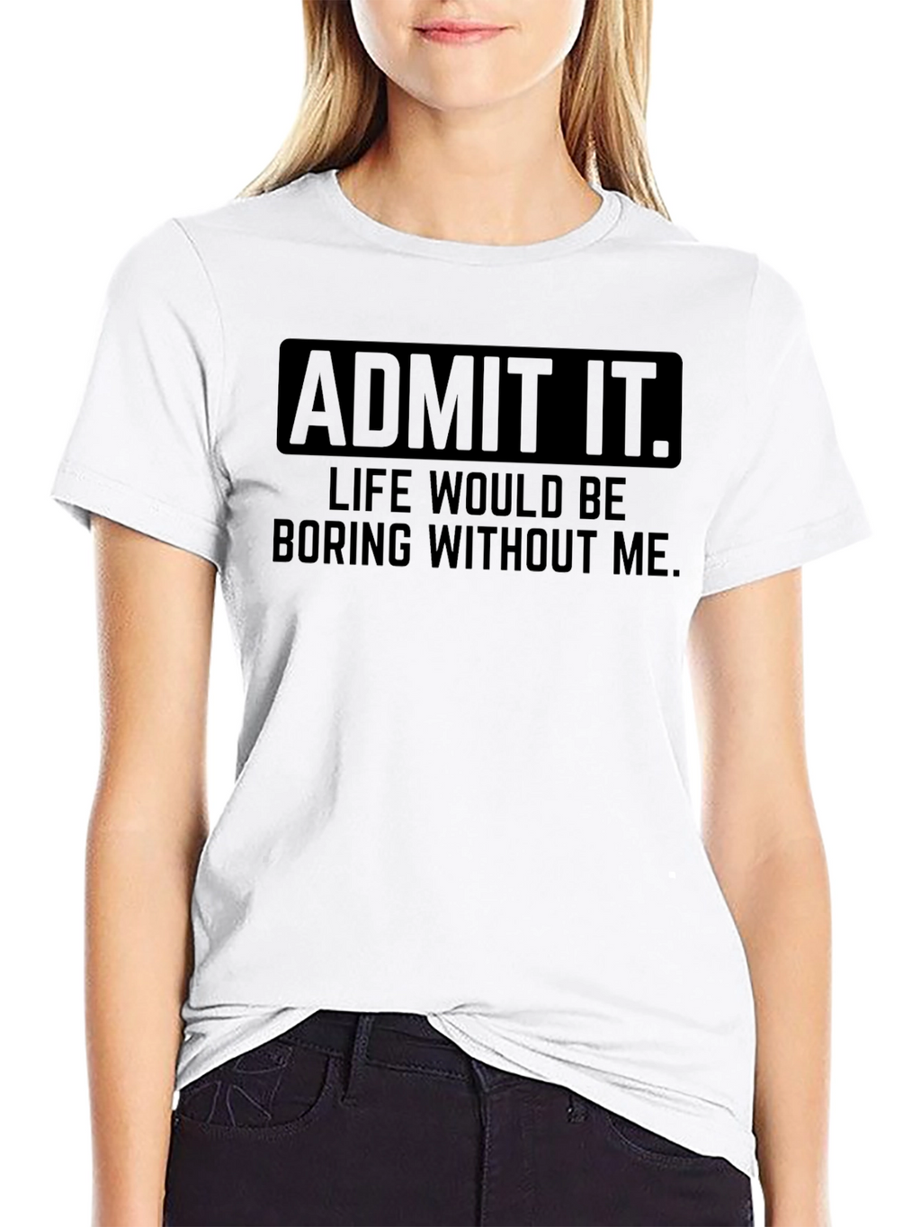 Admit It Funny Graphic T-Shirt