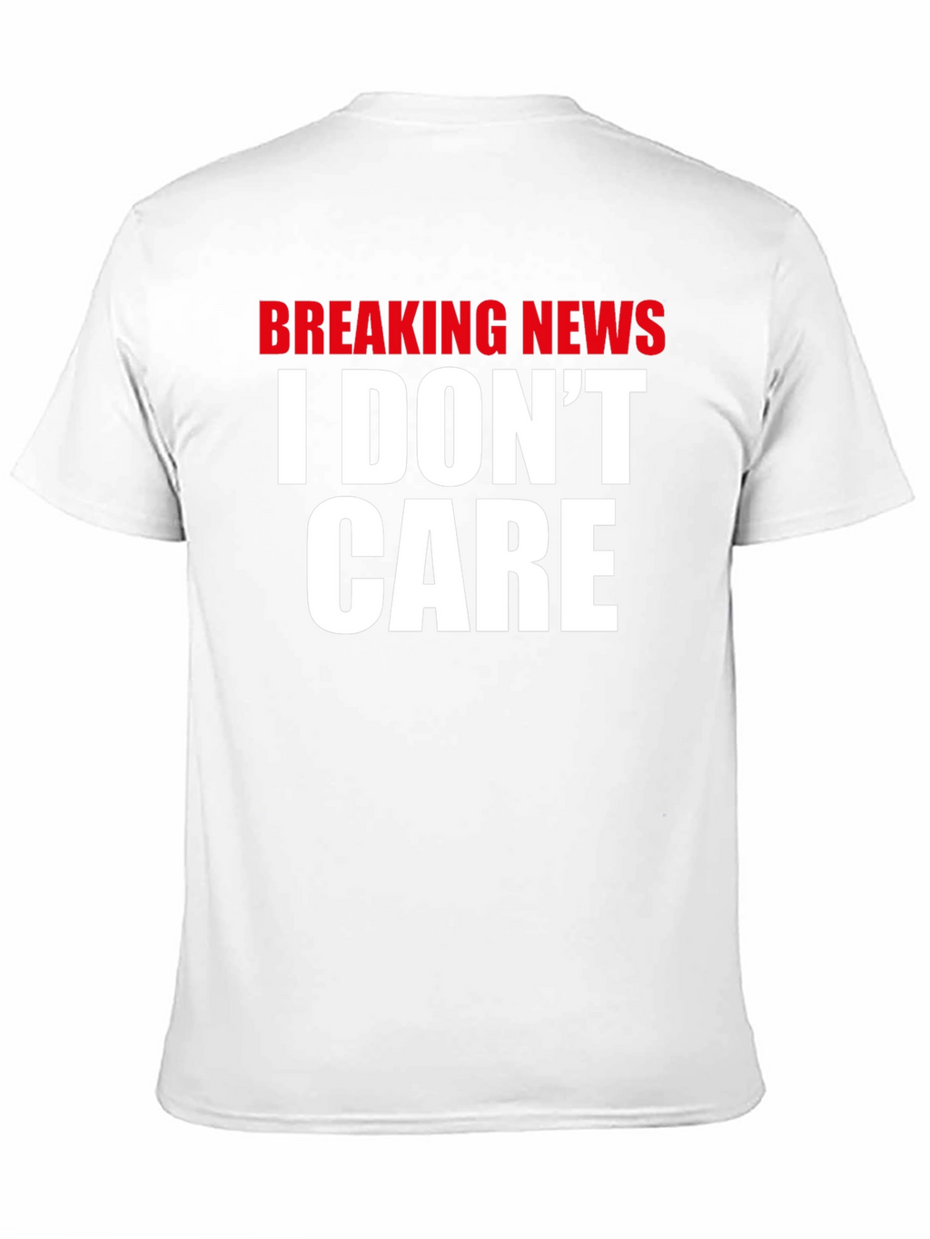 Breaking News I Dont Care T-Shirt