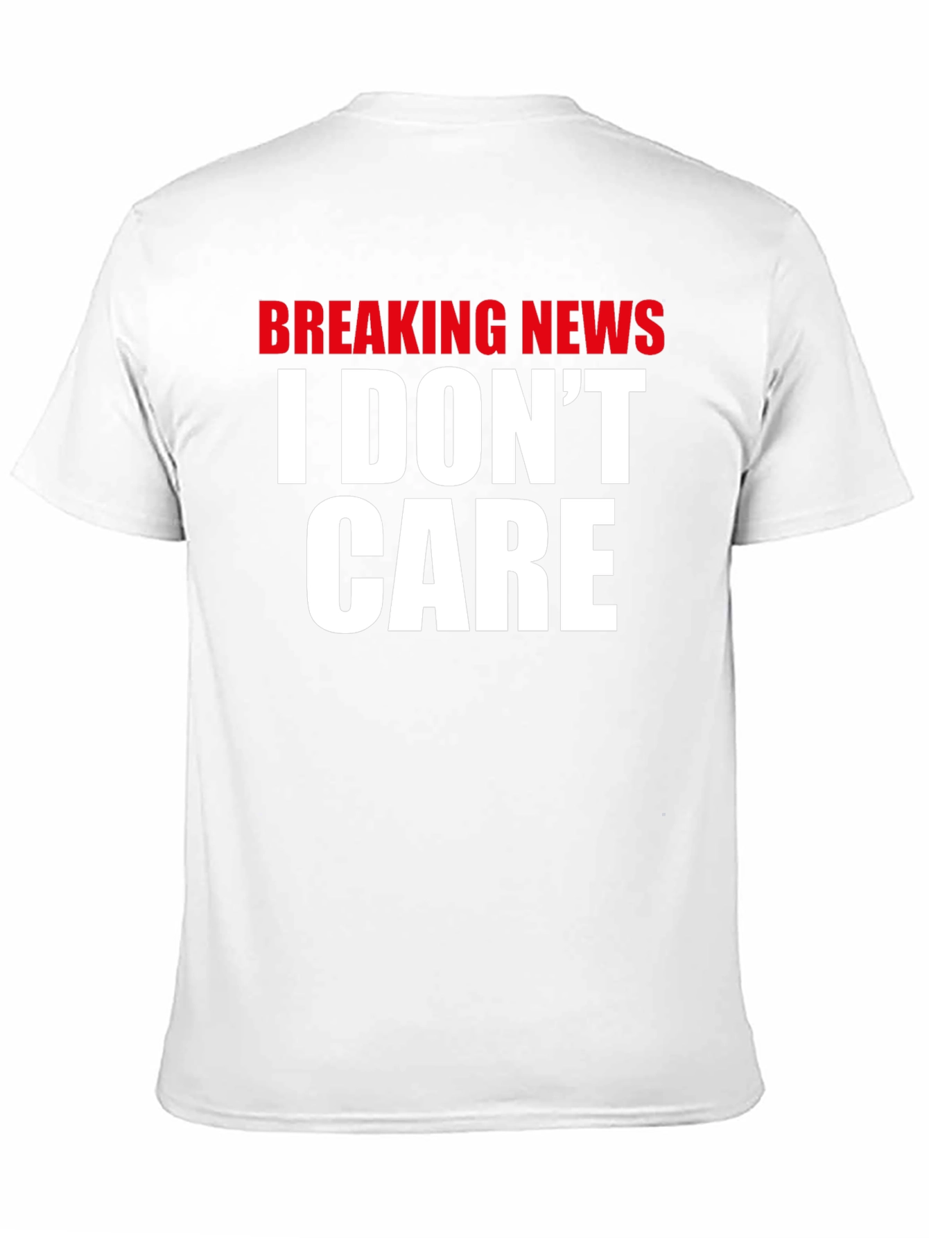 Breaking News I Dont Care T-Shirt