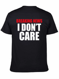 Breaking News I Dont Care T-Shirt