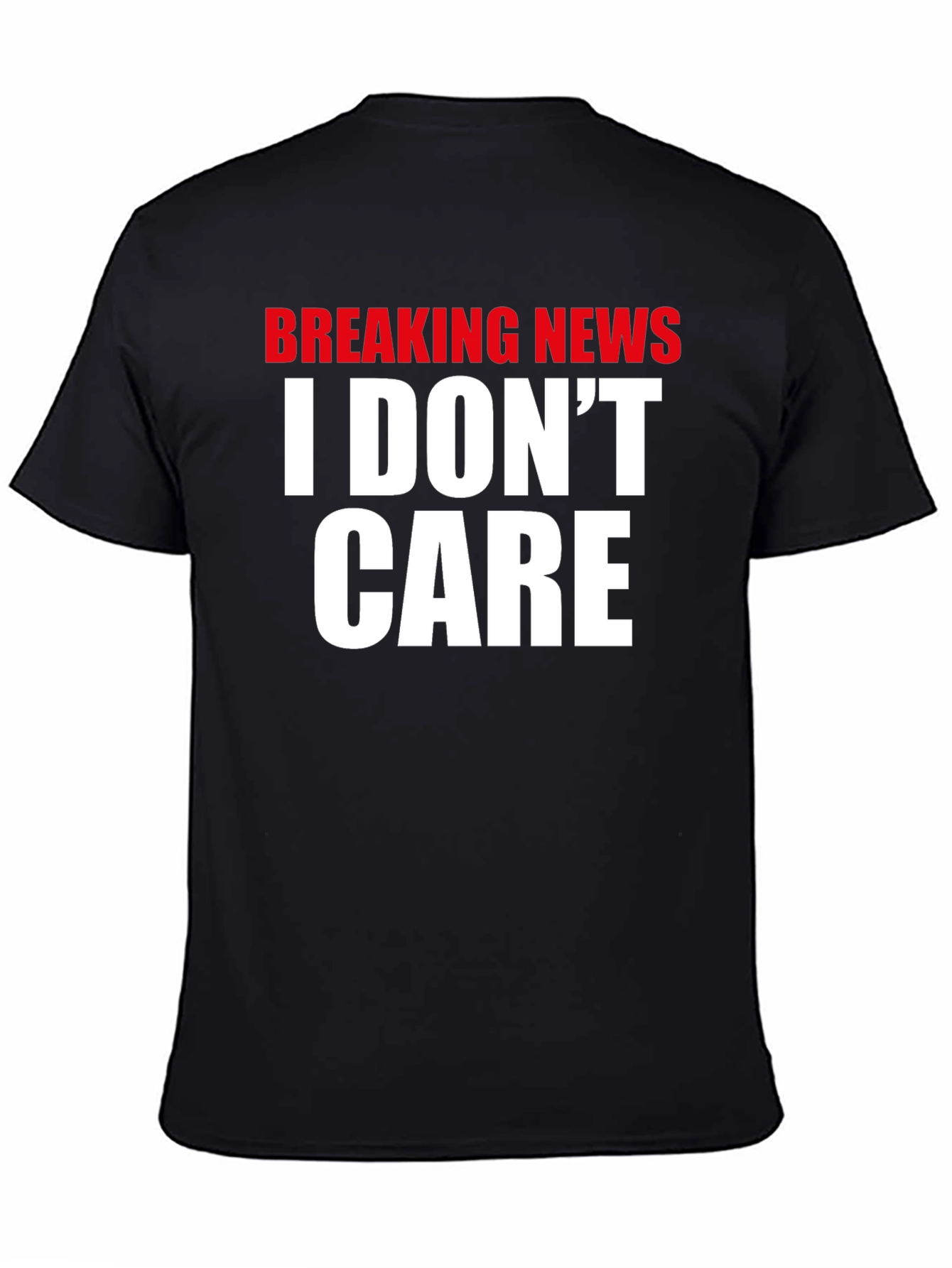 Breaking News I Dont Care T-Shirt