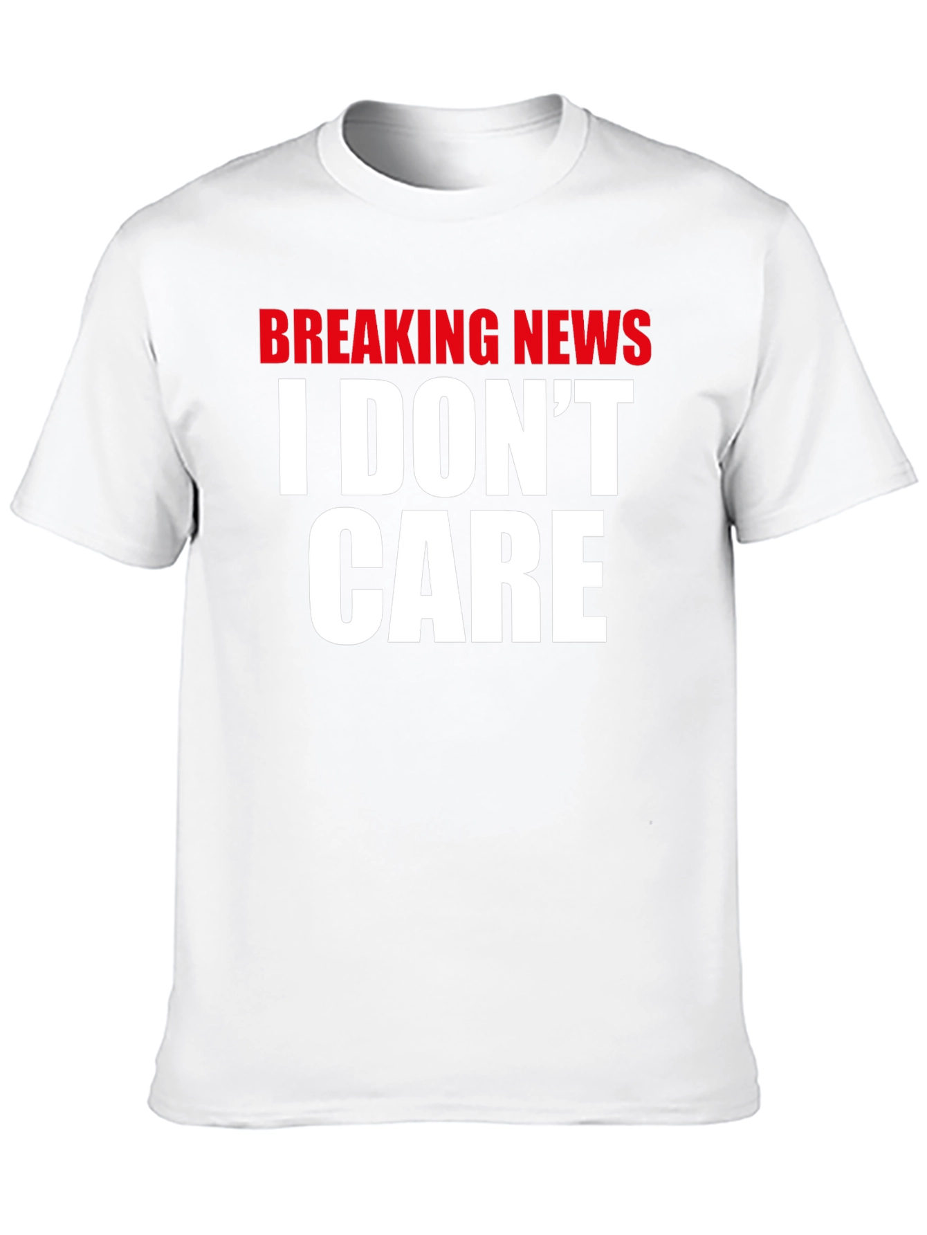 Breaking News I Dont Care T-Shirt