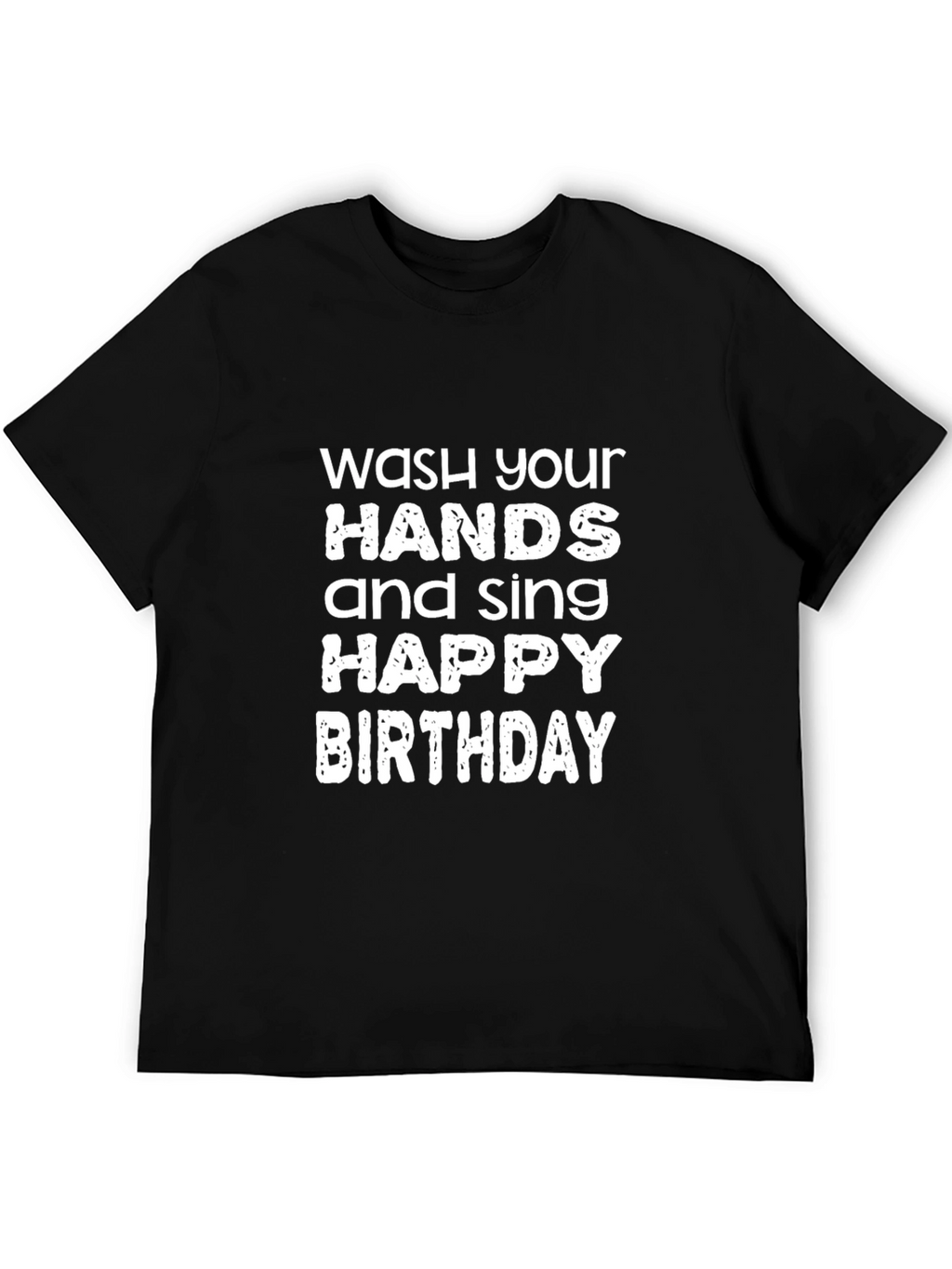 Wash Your Hands & Sing Happy Birthday T-Shirt