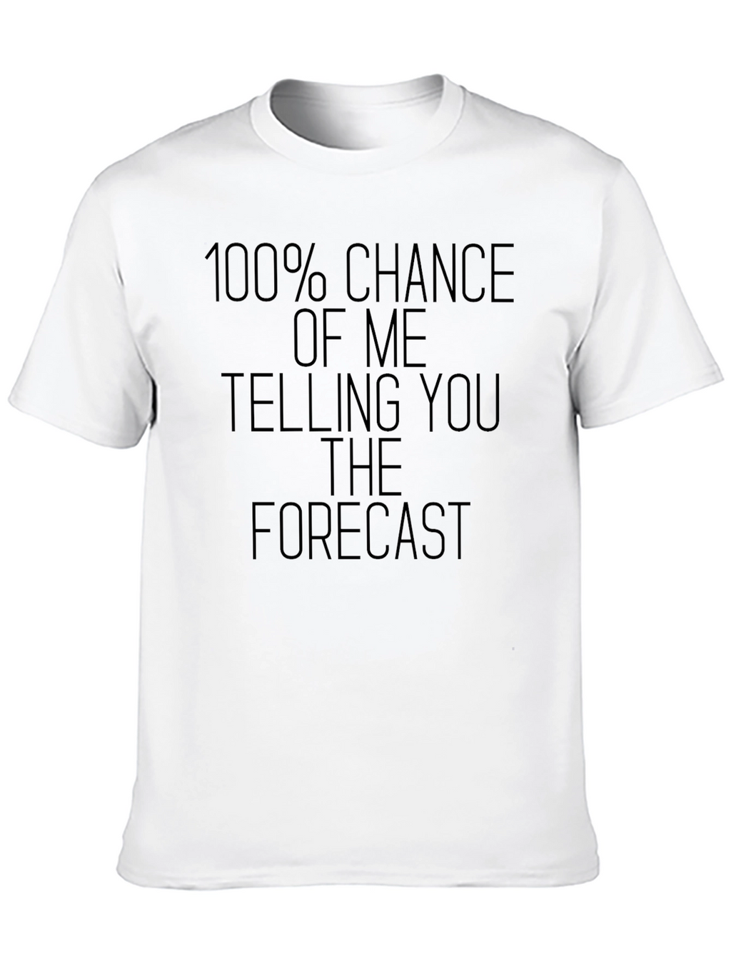 Funny Weather Forecast Tee - 100% Chance