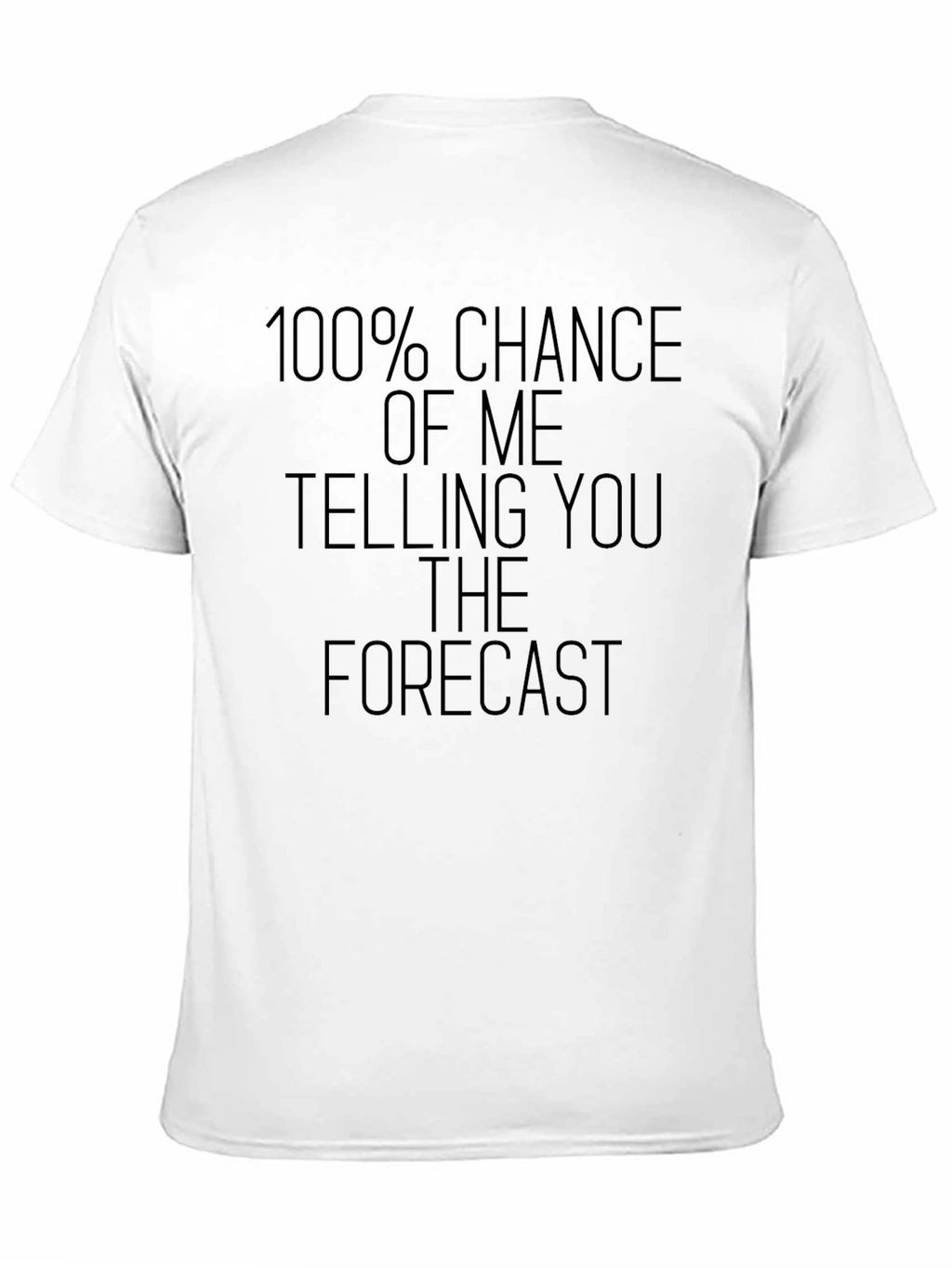 Funny Weather Forecast Tee - 100% Chance