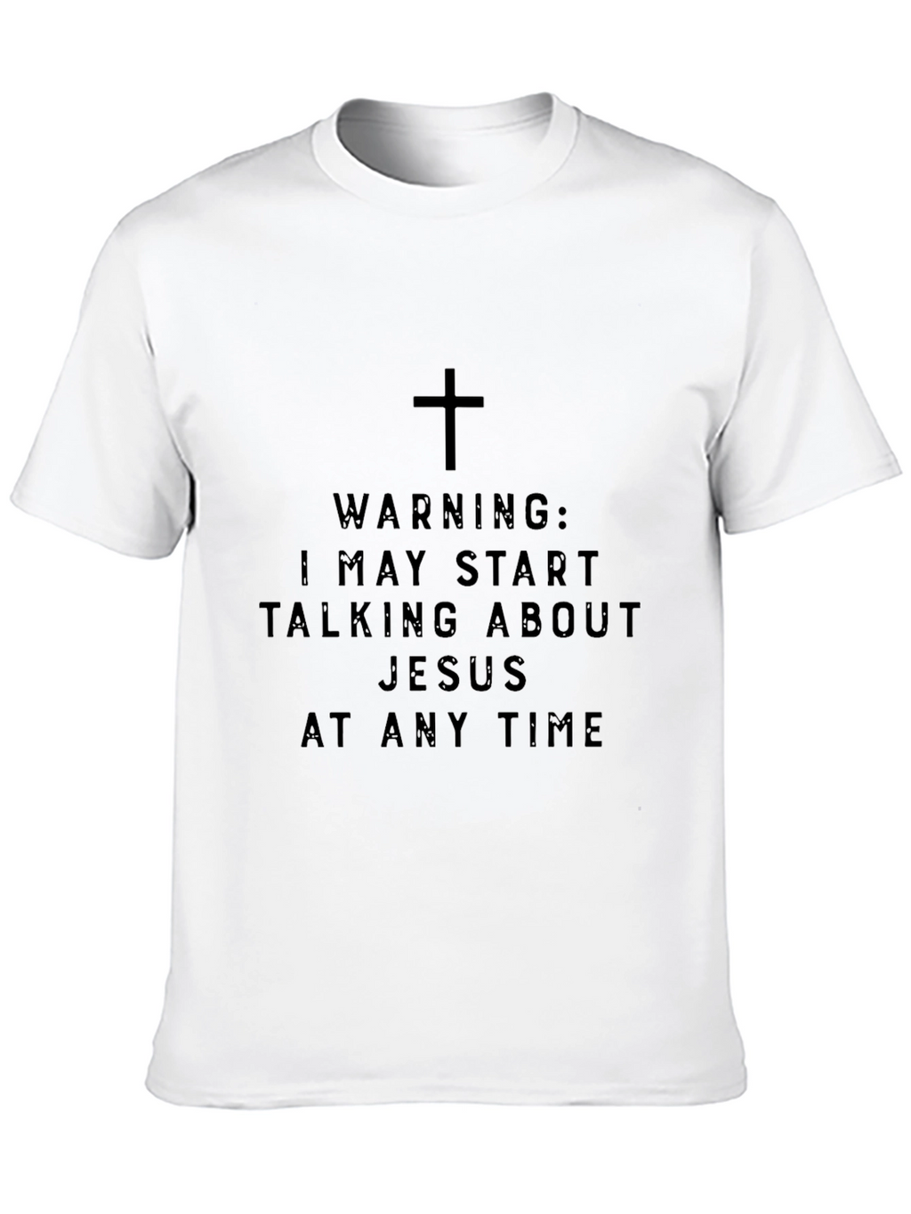 Warning: I May Talk About Jesus T-Shirt