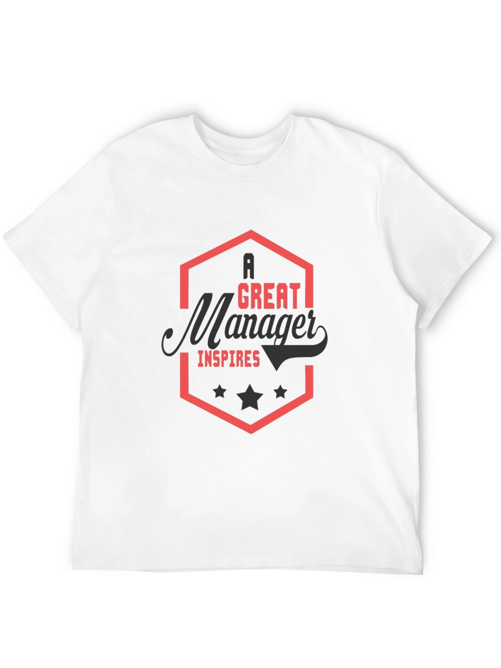A Great Manager Inspires Black T-Shirt