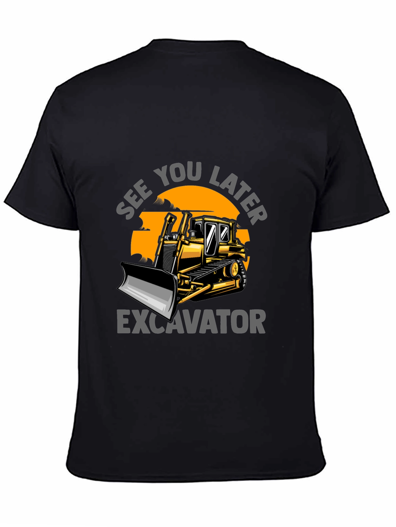 See You Later Excavator T-Shirt: Construction Humor