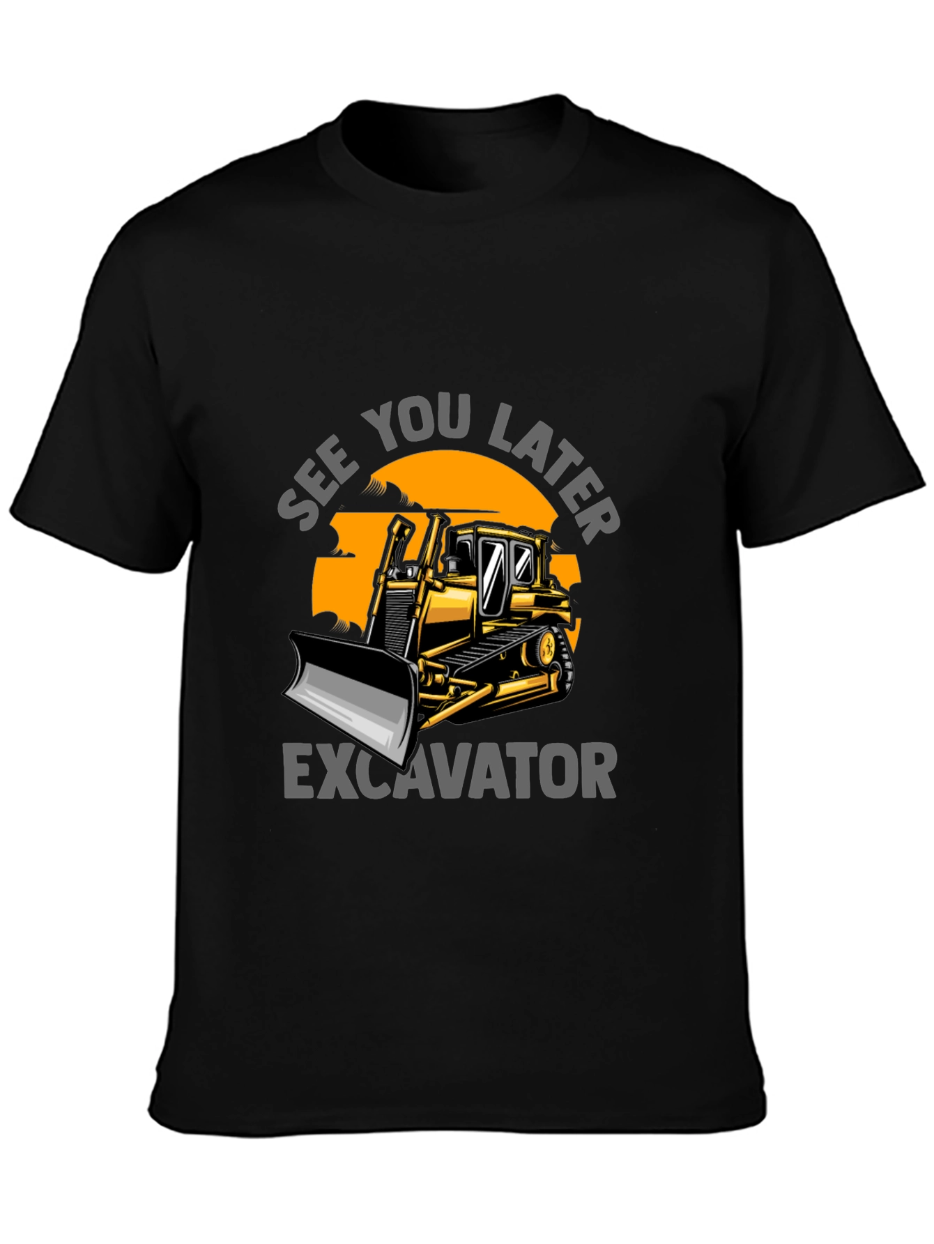 See You Later Excavator T-Shirt: Construction Humor