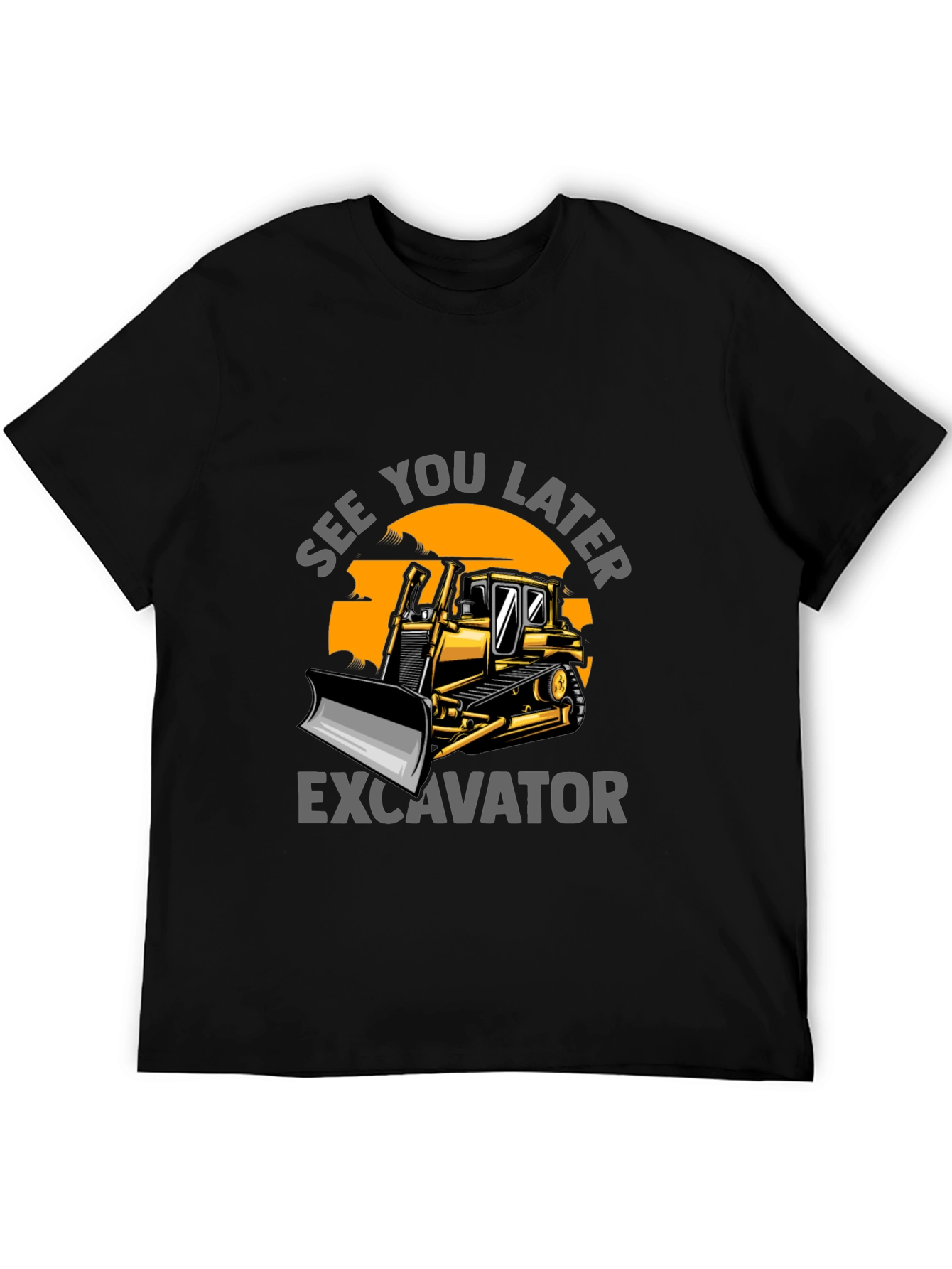 See You Later Excavator T-Shirt: Construction Humor