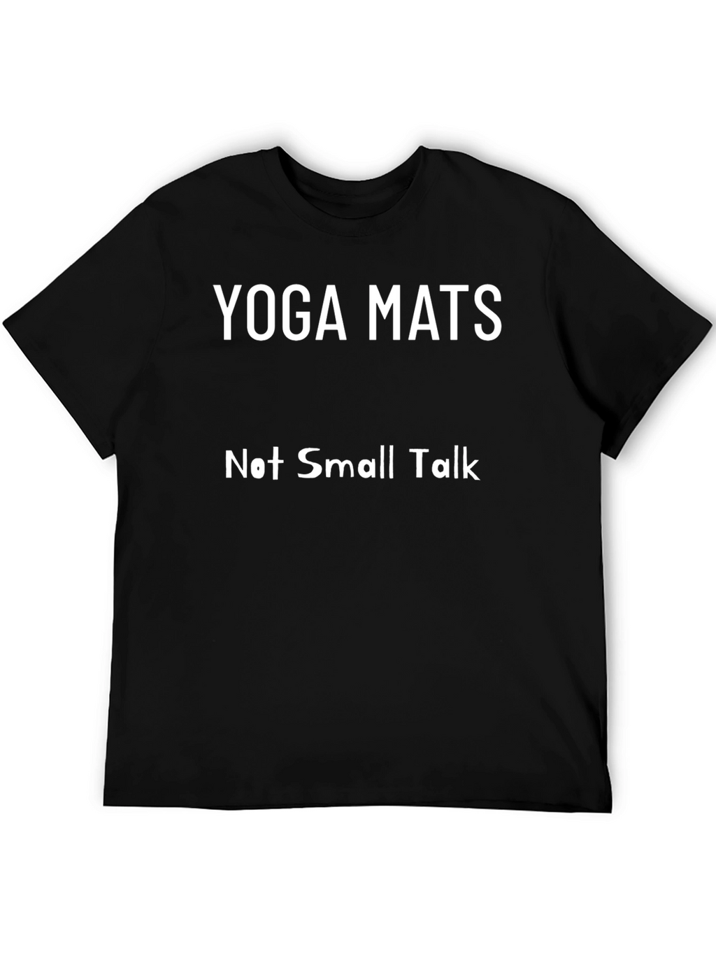Yoga Mats Not Small Talk Black Graphic T-Shirt
