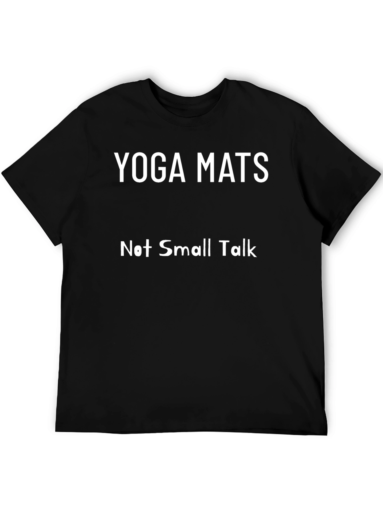 Yoga Mats Not Small Talk Black Graphic T-Shirt
