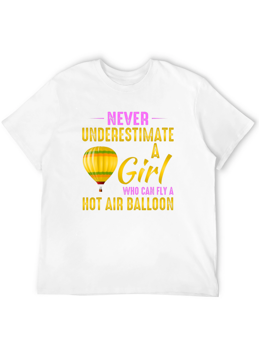 Never Underestimate a Girl Hot Air Balloon T-Shirt