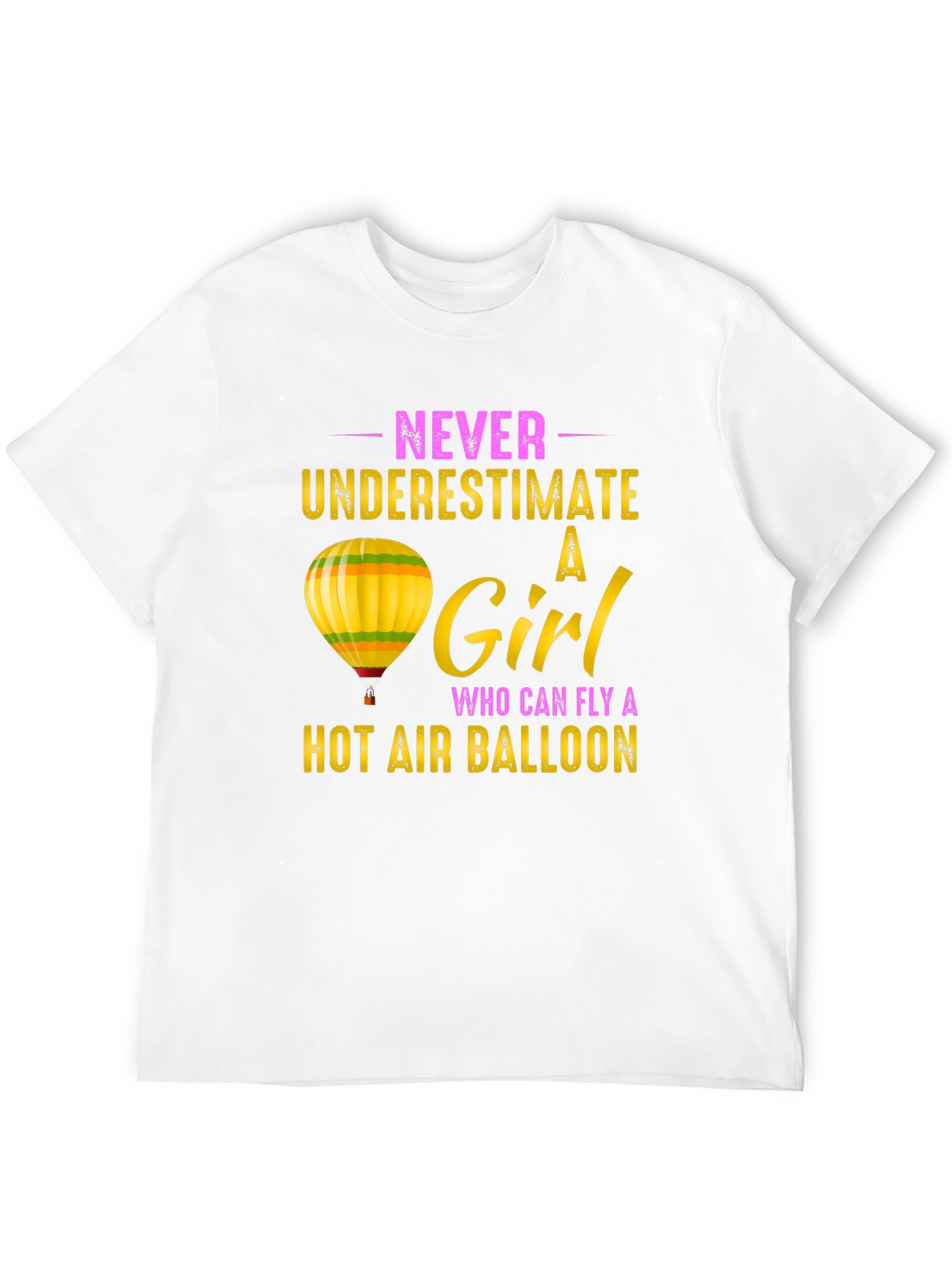 Never Underestimate a Girl Hot Air Balloon T-Shirt