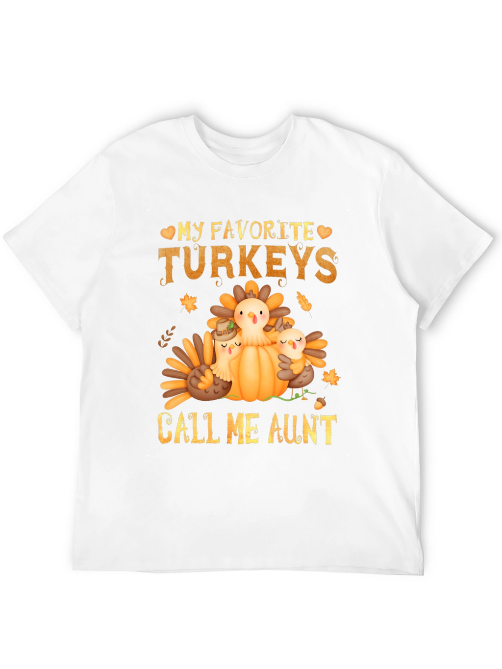 My Favorite Turkeys Call Me Aunt Thanksgiving T-Shirt