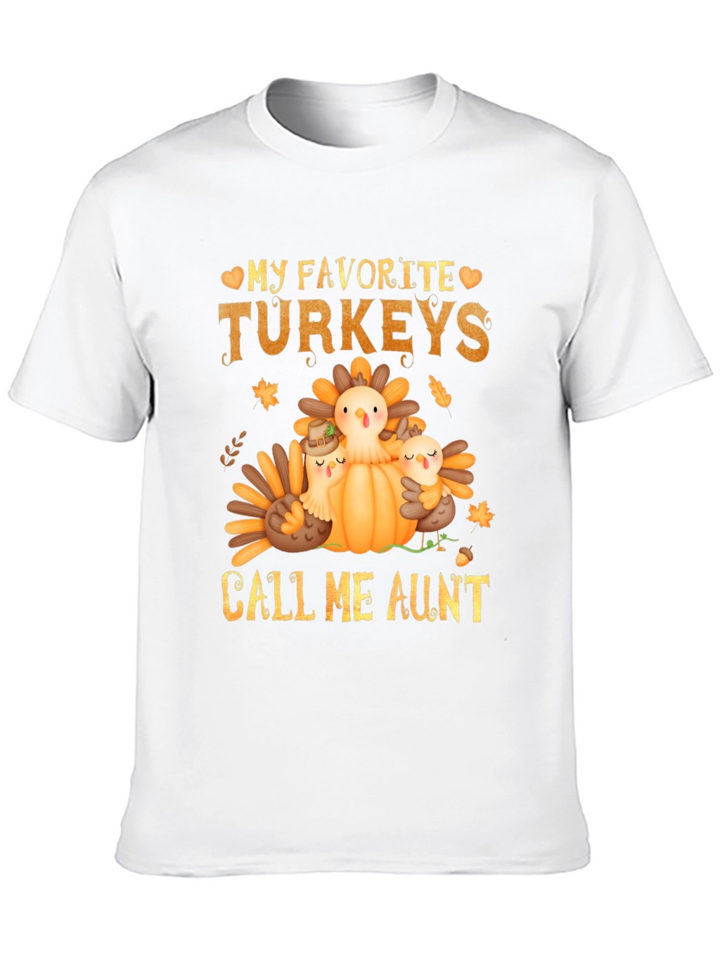 My Favorite Turkeys Call Me Aunt Thanksgiving T-Shirt