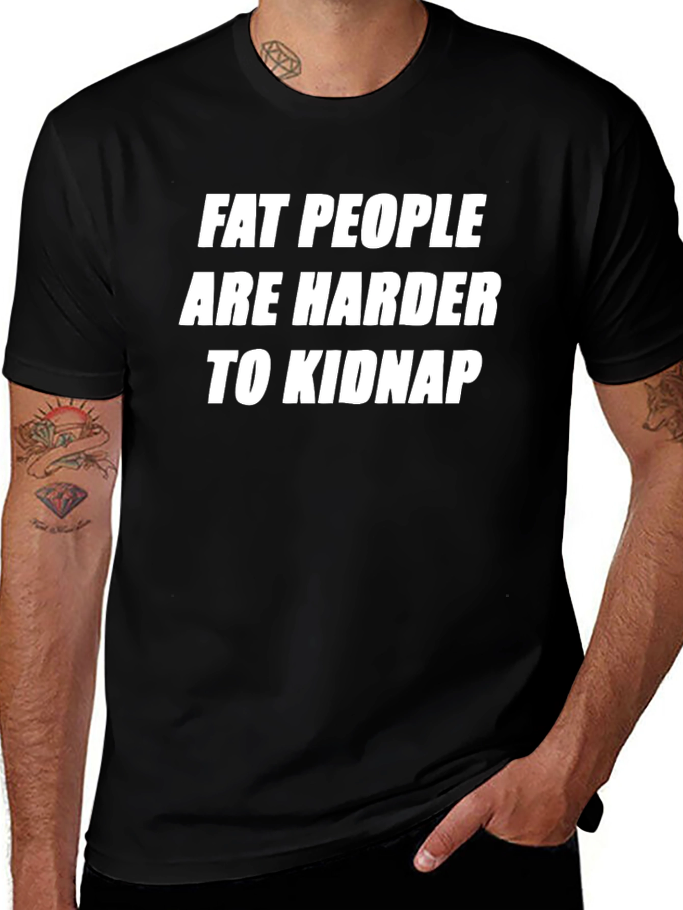 Fat People Are Harder To Kidnap Novelty T-Shirt
