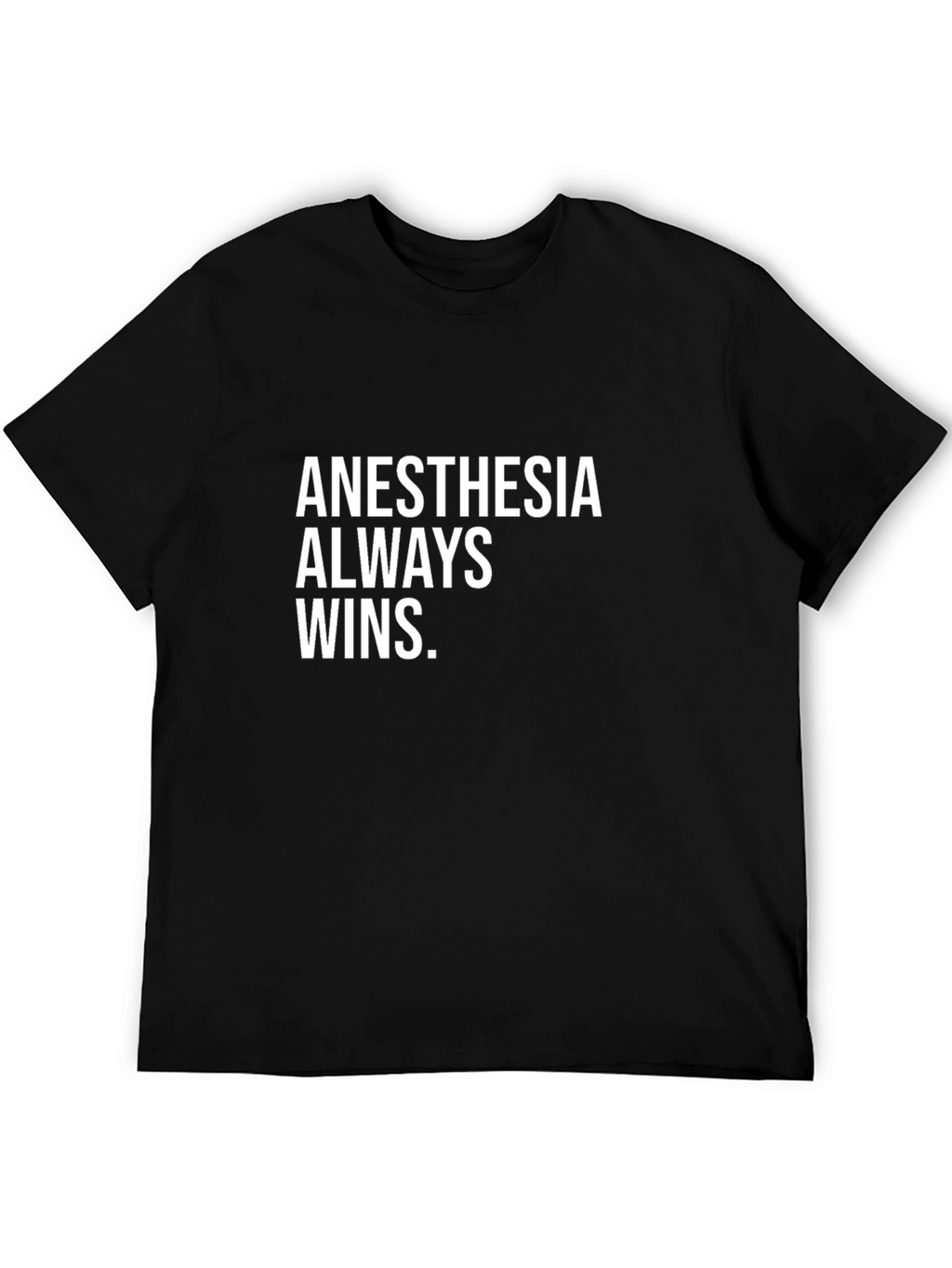 Anesthesia Always Wins Graphic Tee