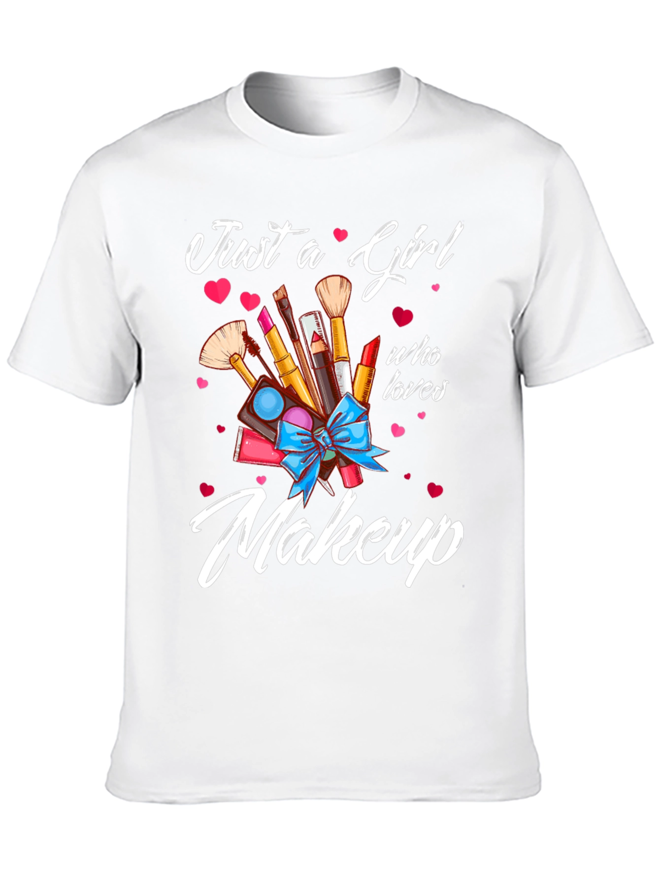 Just a Girl Who Loves Makeup T-Shirt