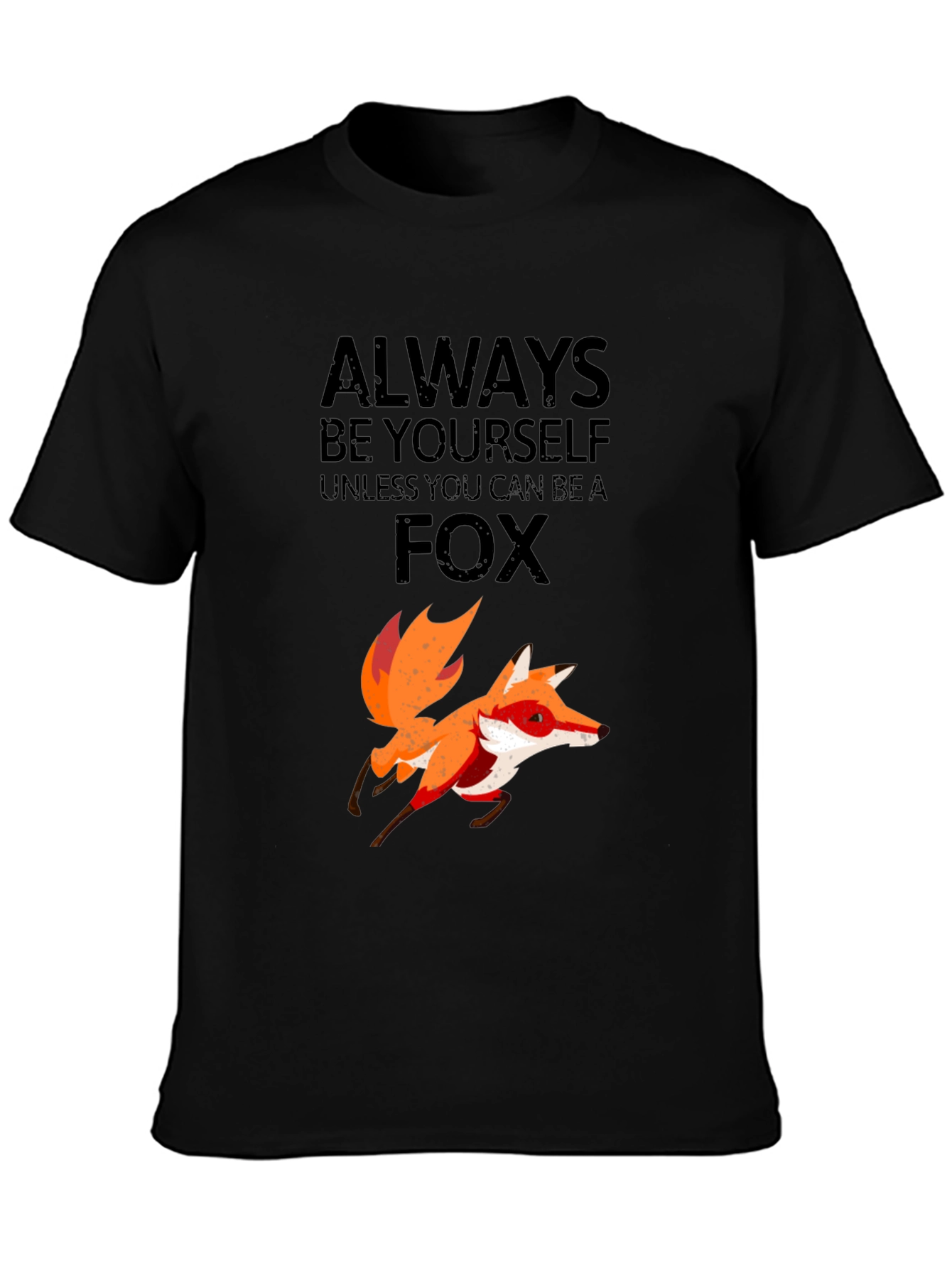 Always Be Yourself Unless You Can Be a Fox T-Shirt