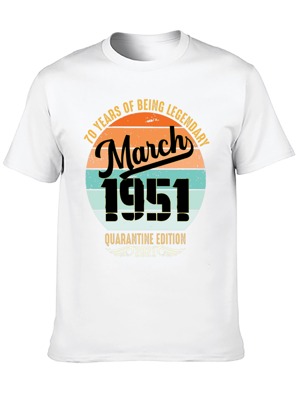 70th Birthday March 1951 Quarantine T-Shirt