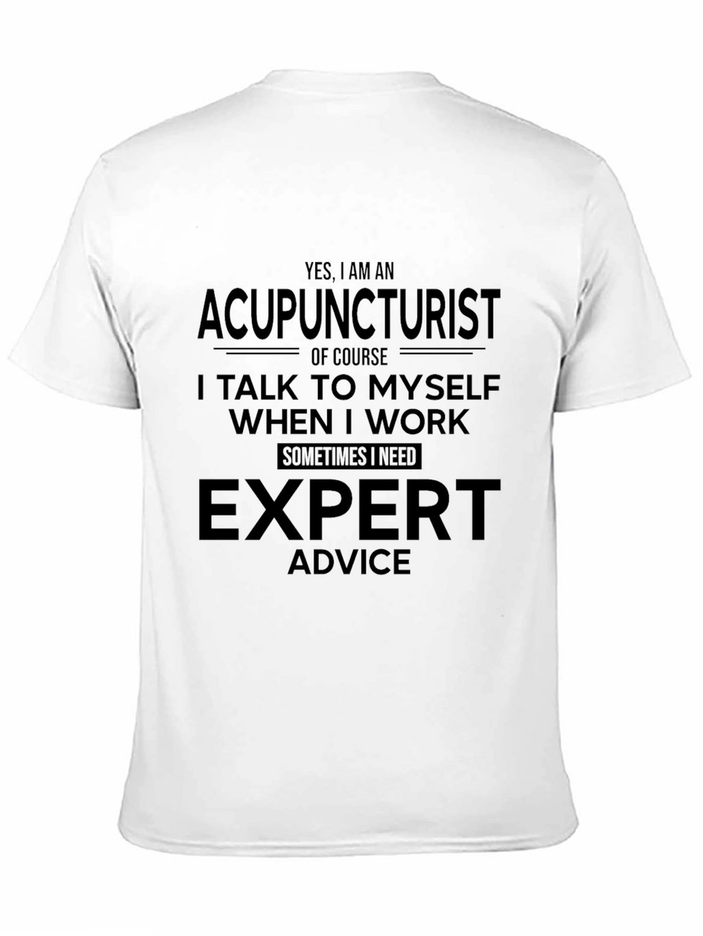 Acupuncturist Expert Advice Novelty Graphic Tee