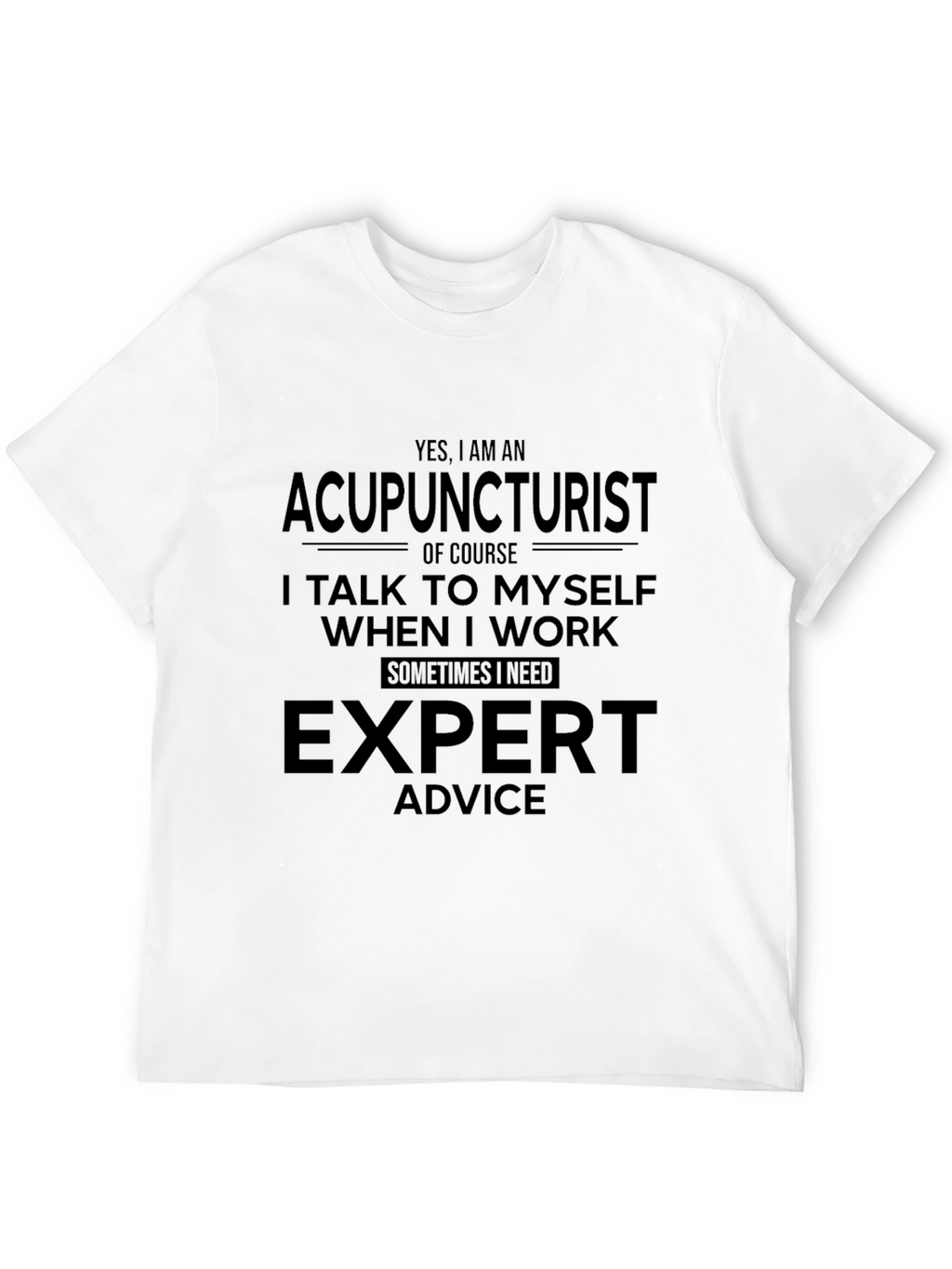 Acupuncturist Expert Advice Novelty Graphic Tee