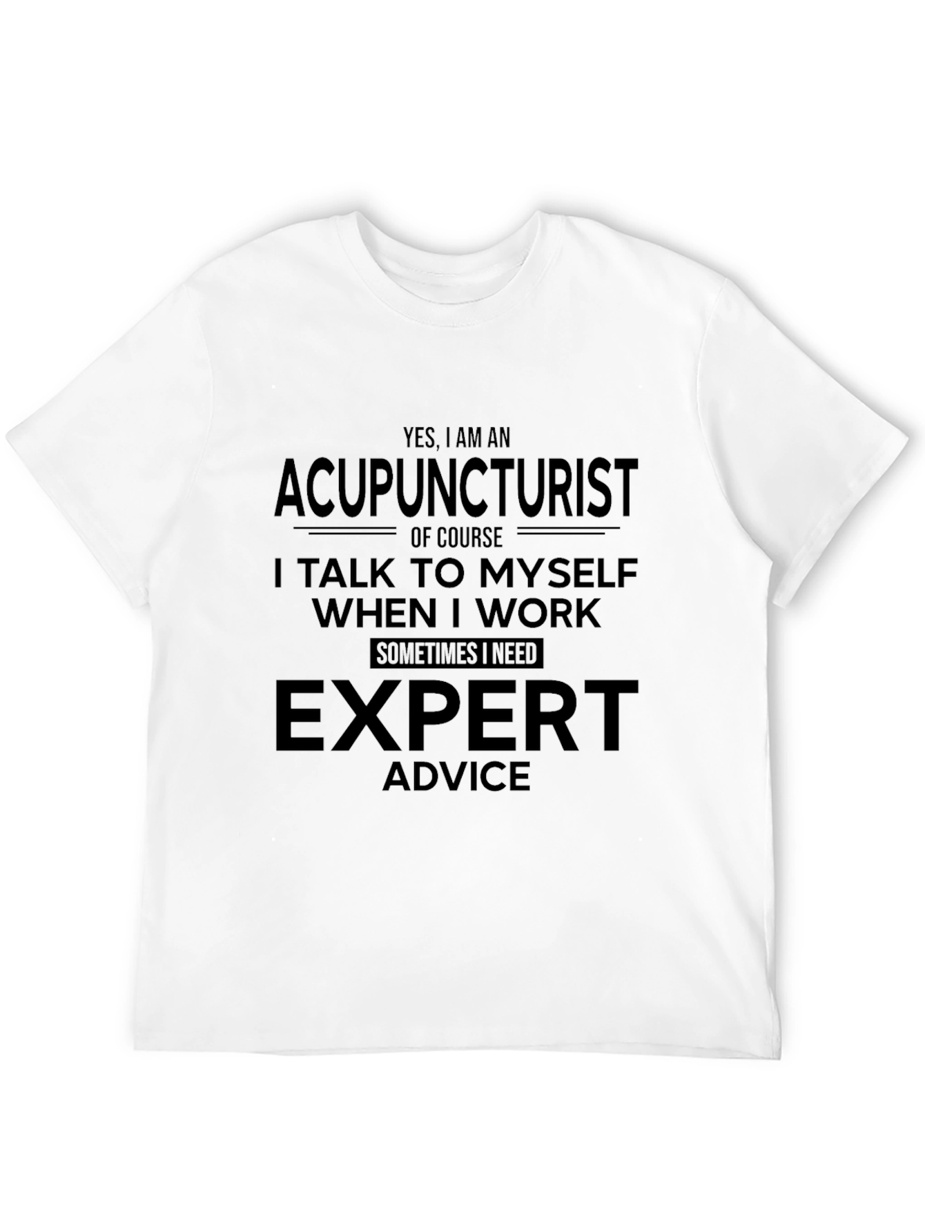 Acupuncturist Expert Advice Novelty Graphic Tee