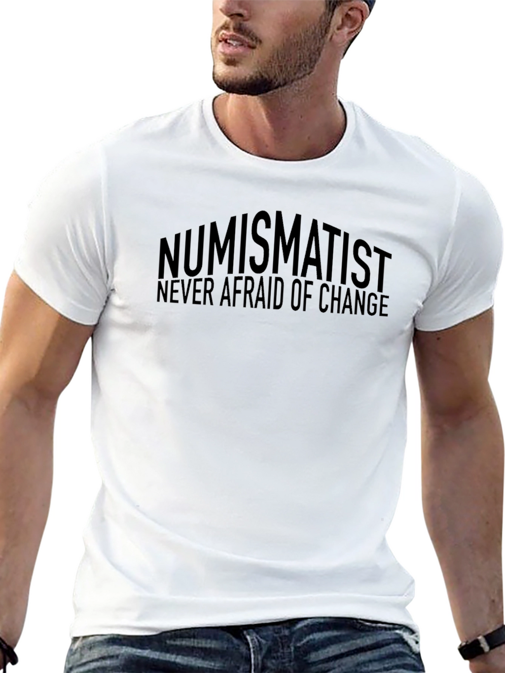 Numismatist Never Afraid of Change T-Shirt