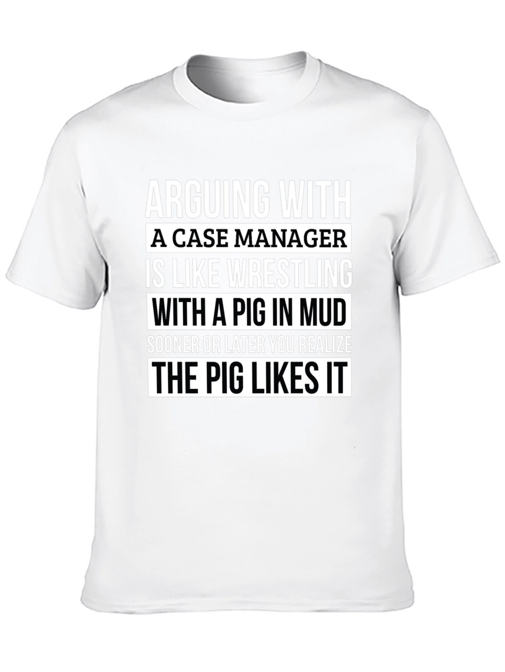 Case Manager Pig in Mud T-Shirt