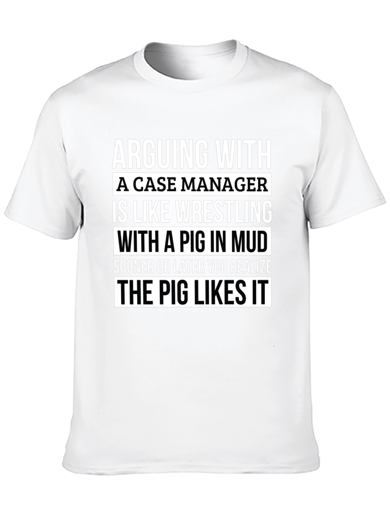 Case Manager Pig in Mud T-Shirt