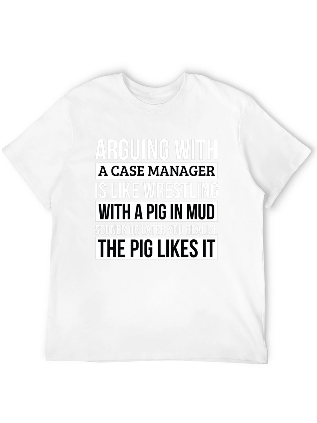 Case Manager Pig in Mud T-Shirt