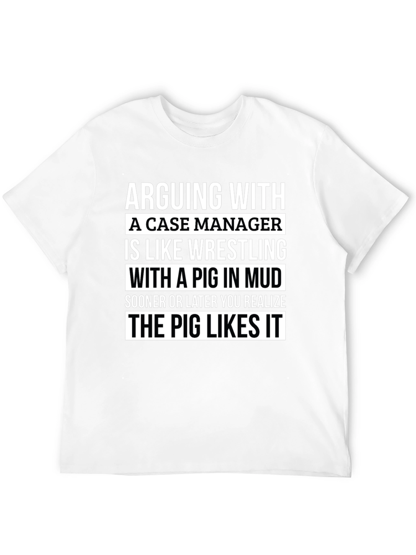 Case Manager Pig in Mud T-Shirt
