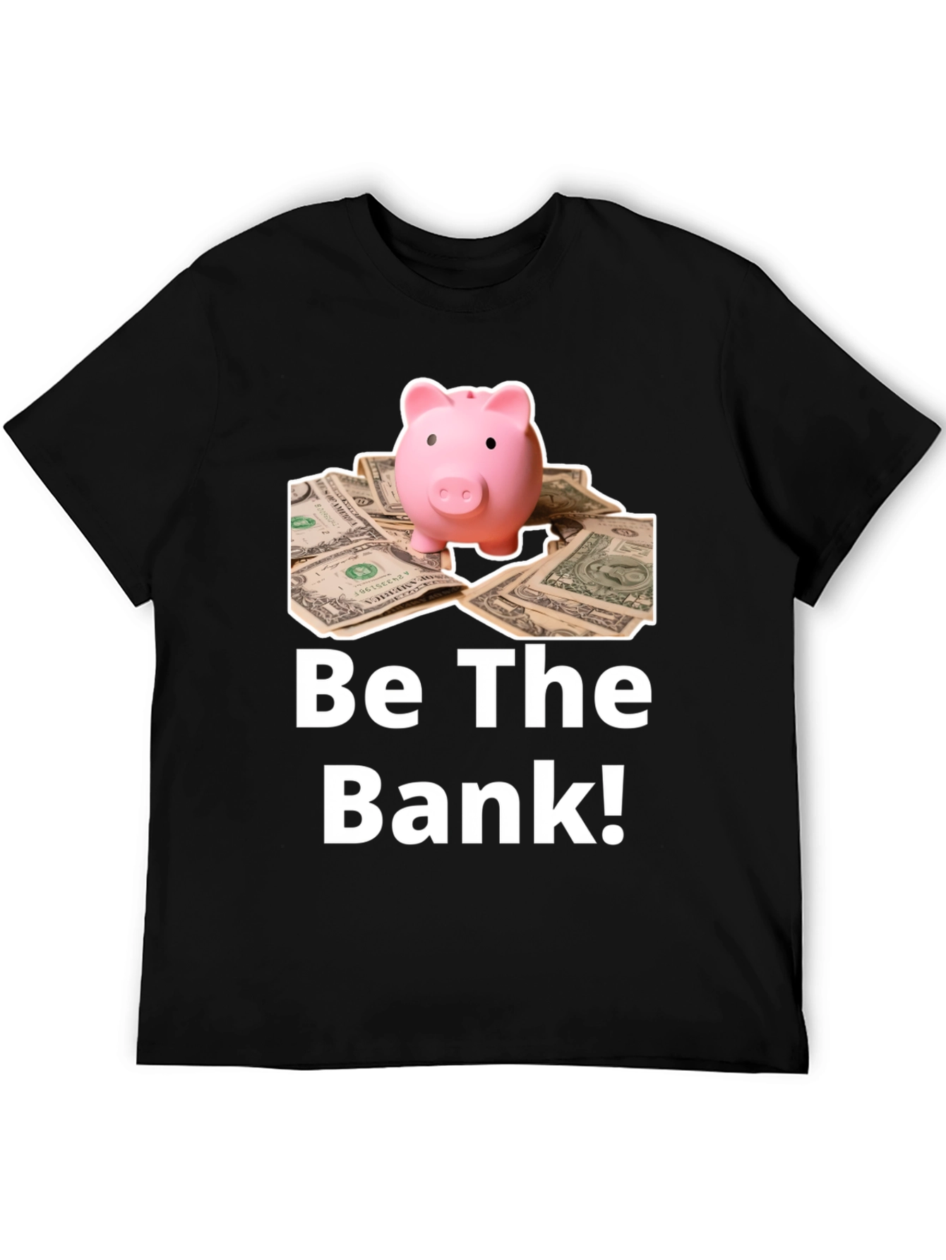 Be The Bank Piggy Bank T-Shirt