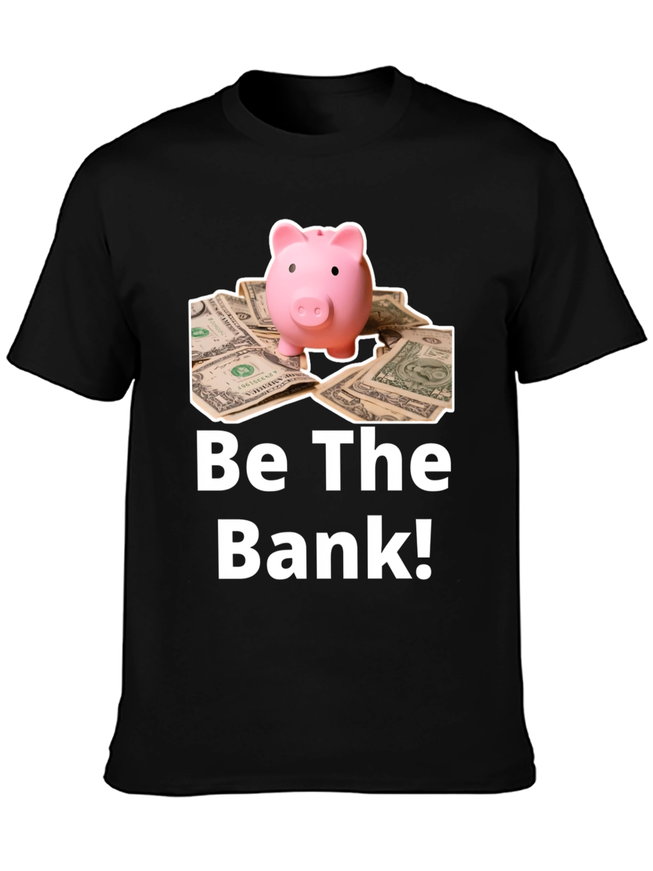 Be The Bank Piggy Bank T-Shirt