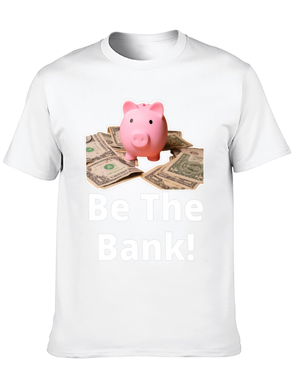 Be The Bank Piggy Bank T-Shirt