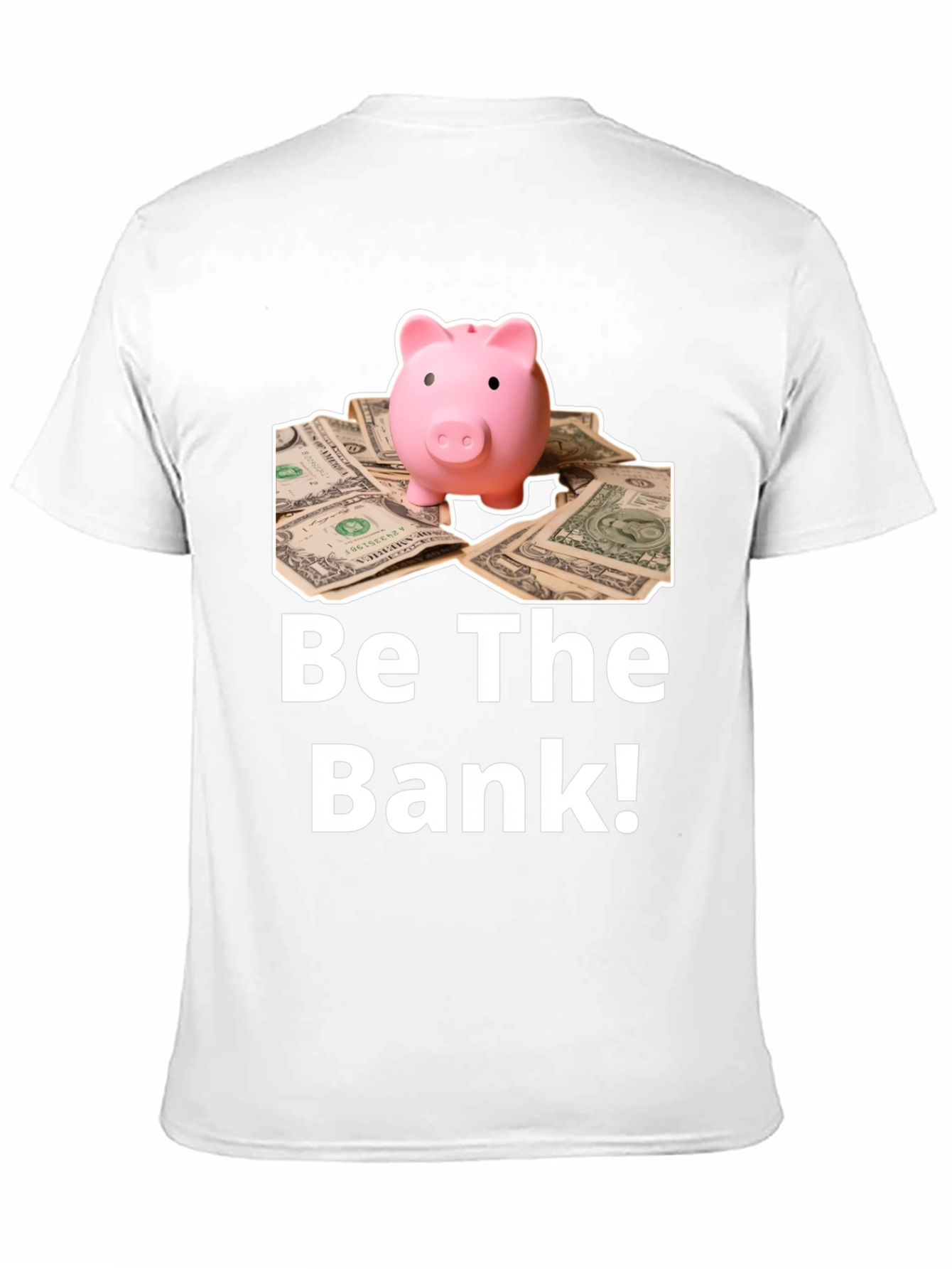 Be The Bank Piggy Bank T-Shirt