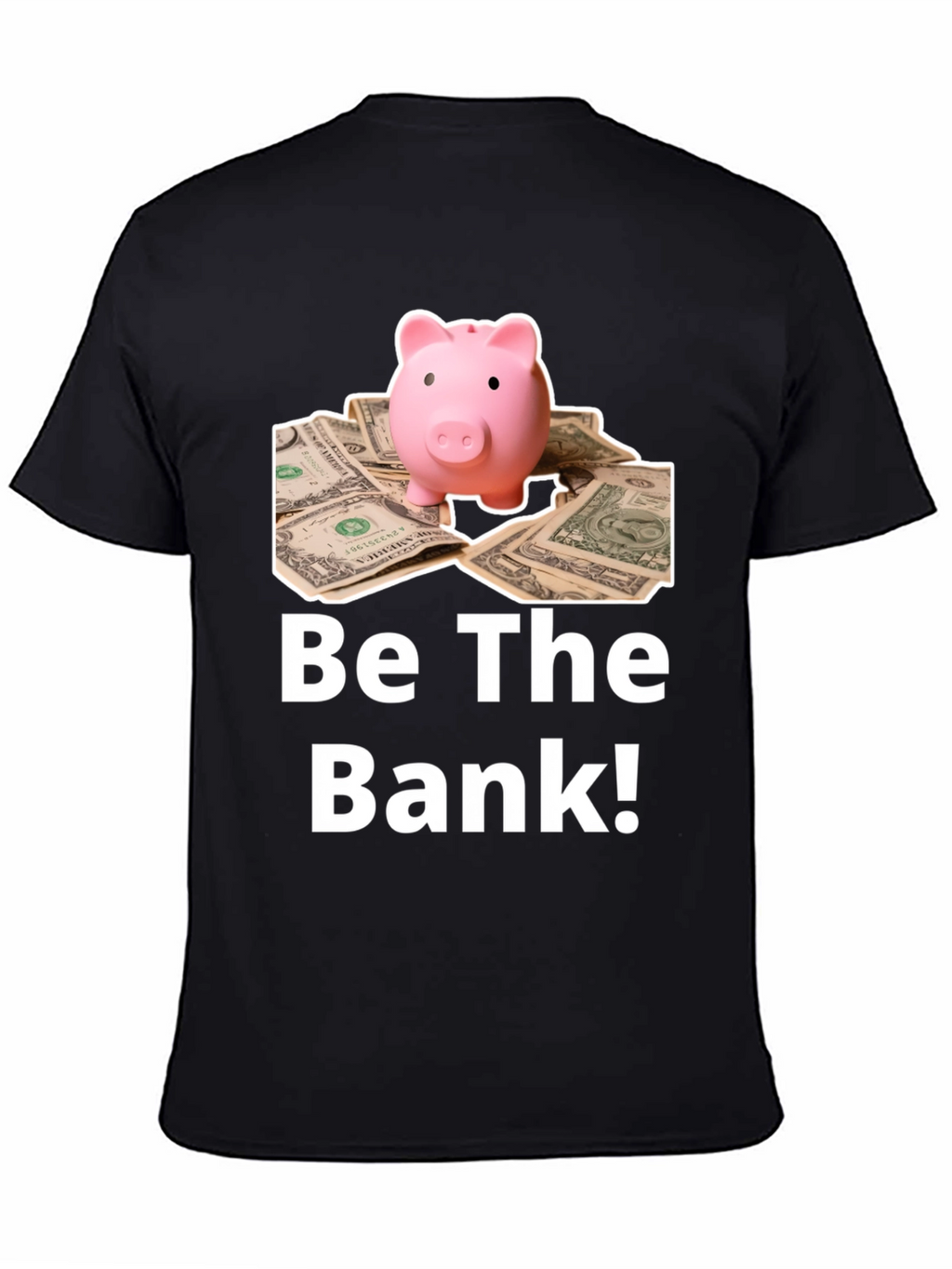 Be The Bank Piggy Bank T-Shirt