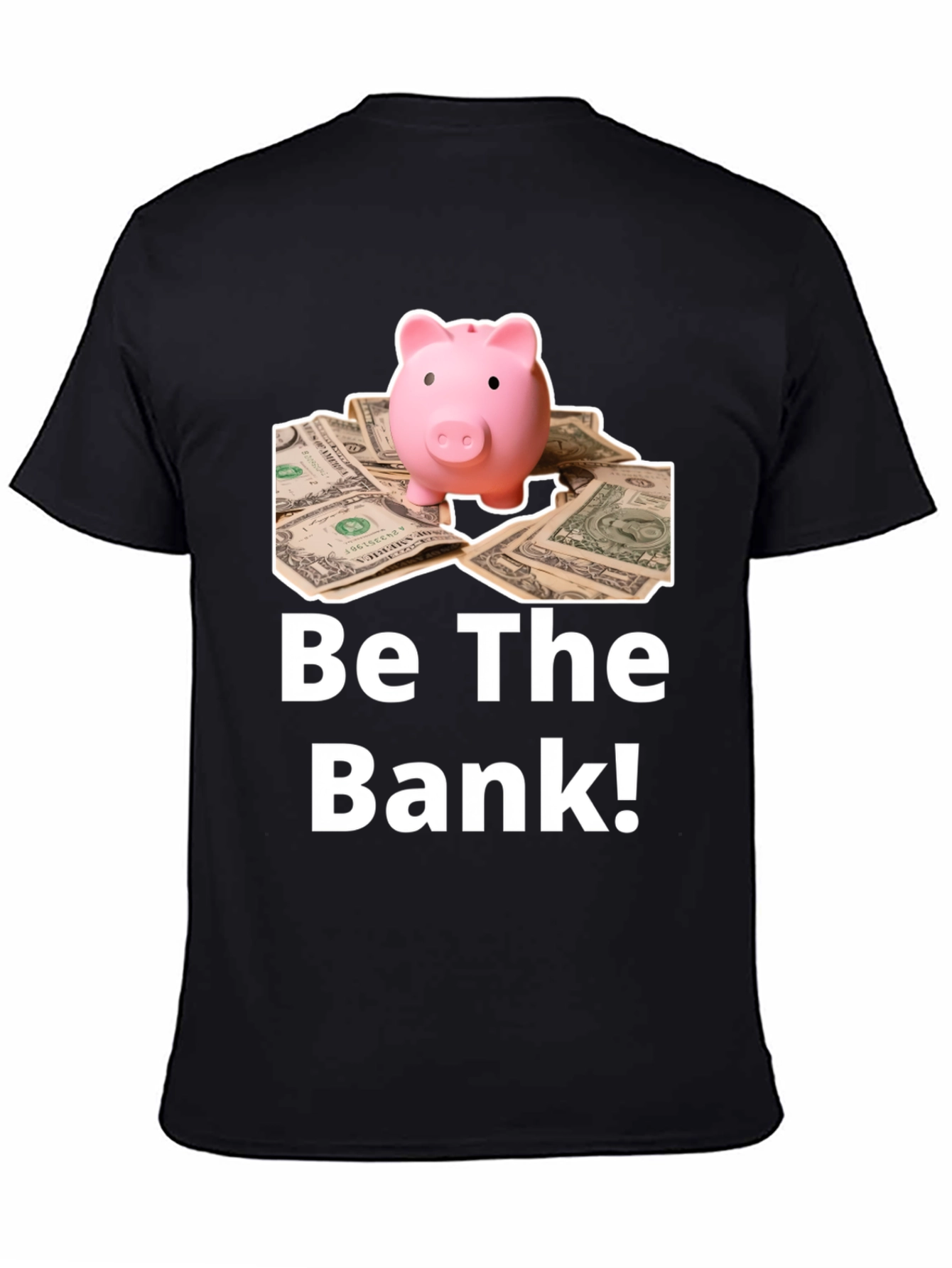 Be The Bank Piggy Bank T-Shirt