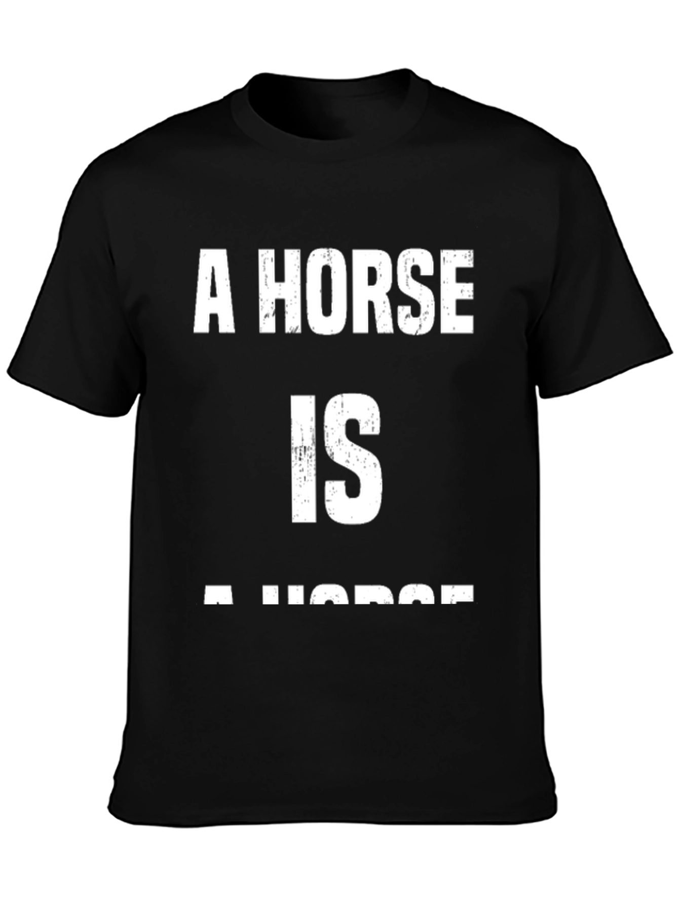 A Horse Is A Horse T-Shirt - Classic Design