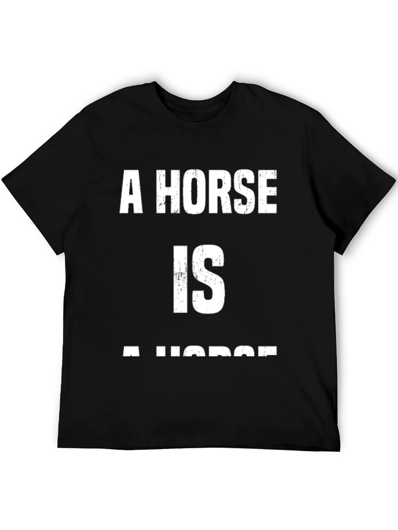 A Horse Is A Horse T-Shirt - Classic Design