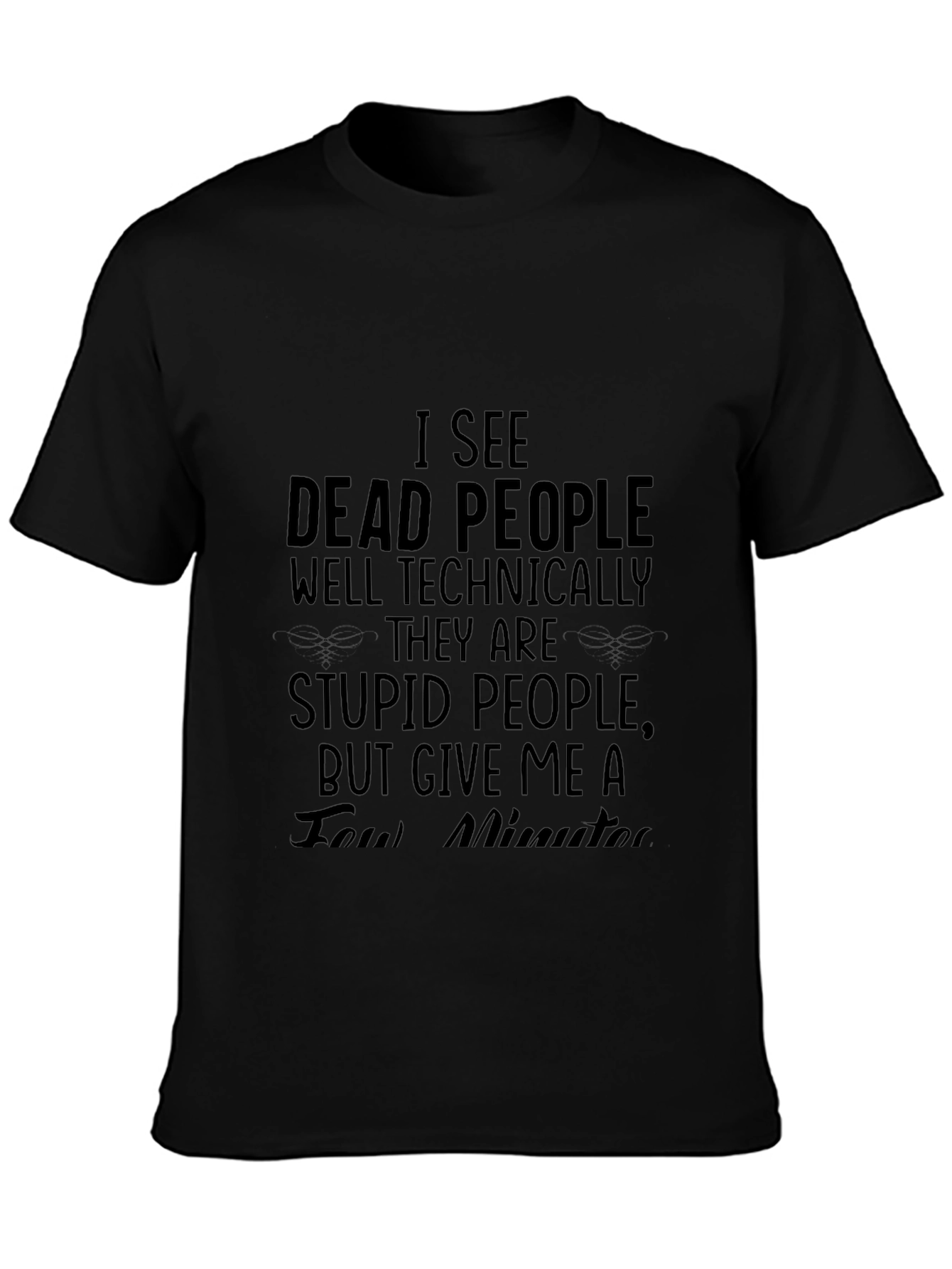 I See Dead People T-Shirt - Funny Sarcastic Tee