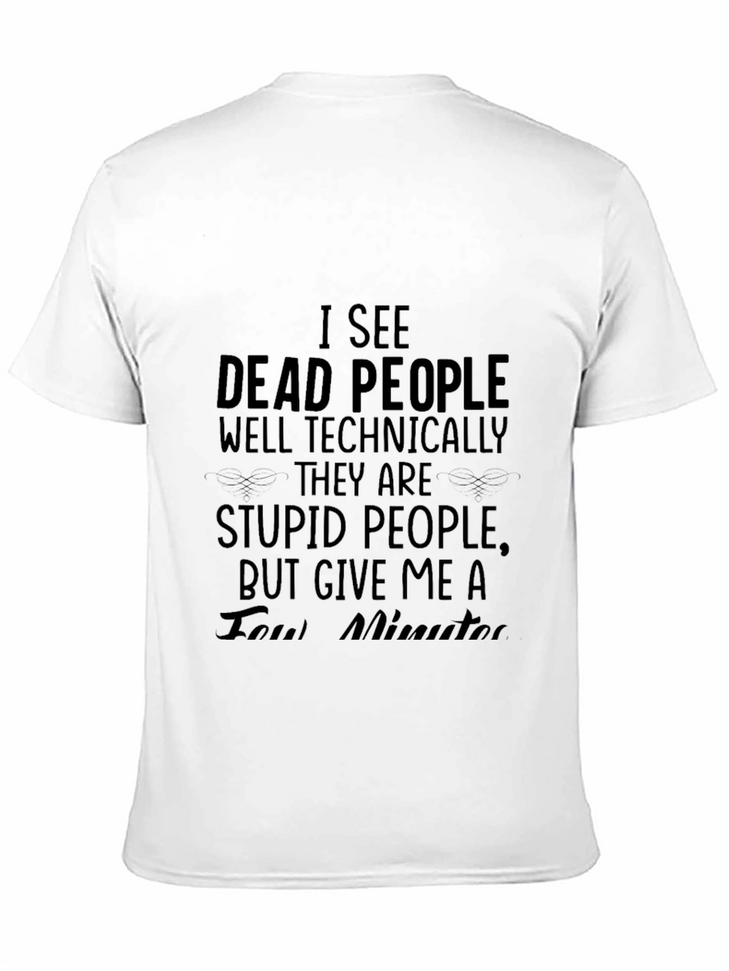 I See Dead People T-Shirt - Funny Sarcastic Tee