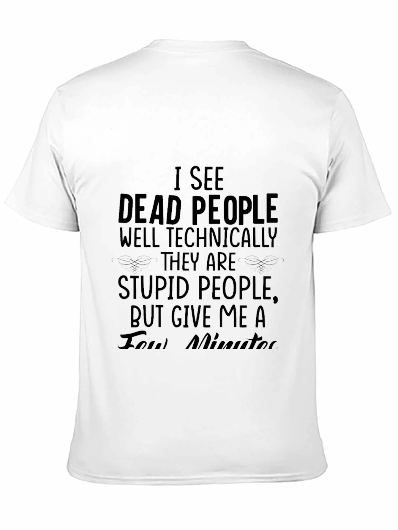 I See Dead People T-Shirt - Funny Sarcastic Tee