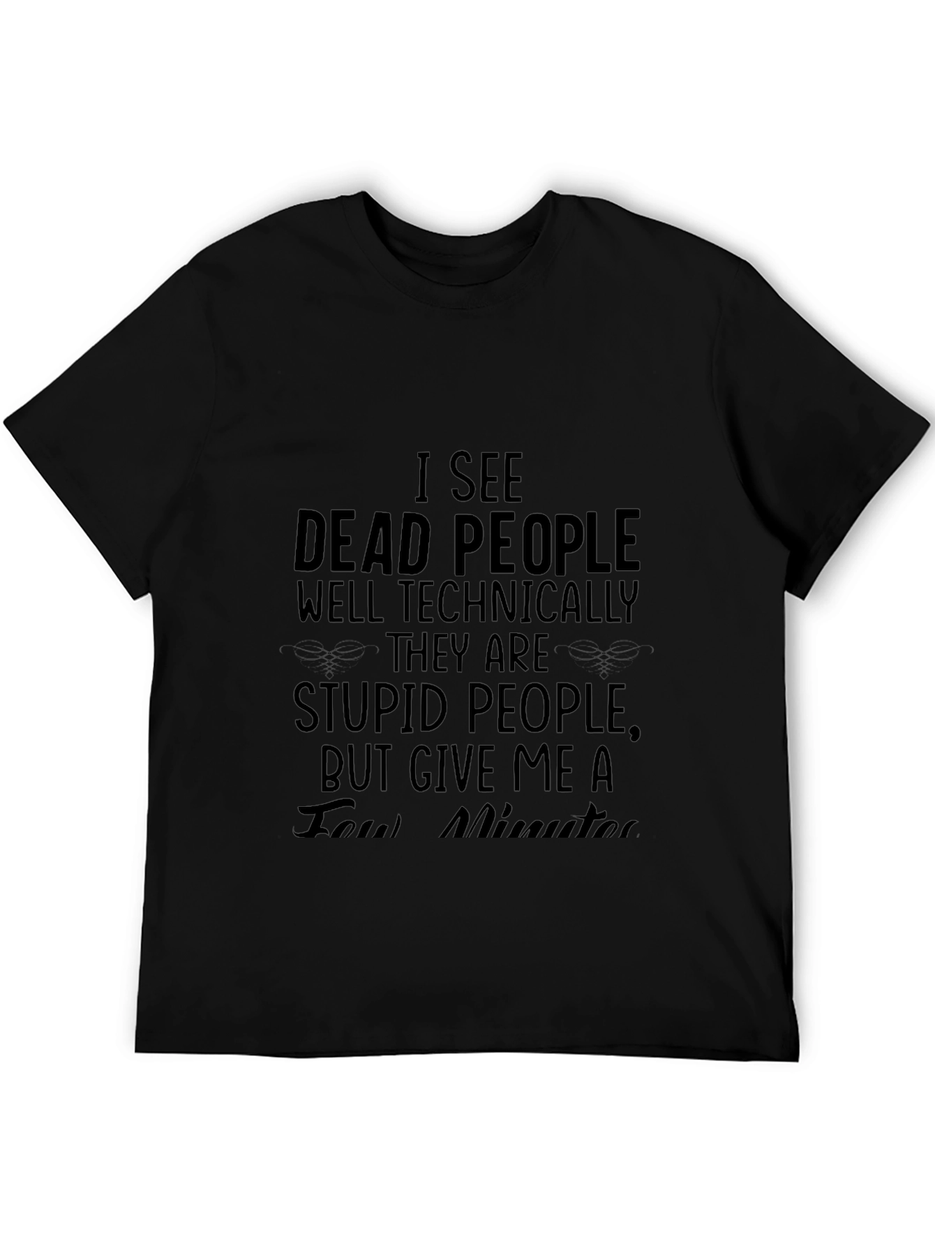 I See Dead People T-Shirt - Funny Sarcastic Tee